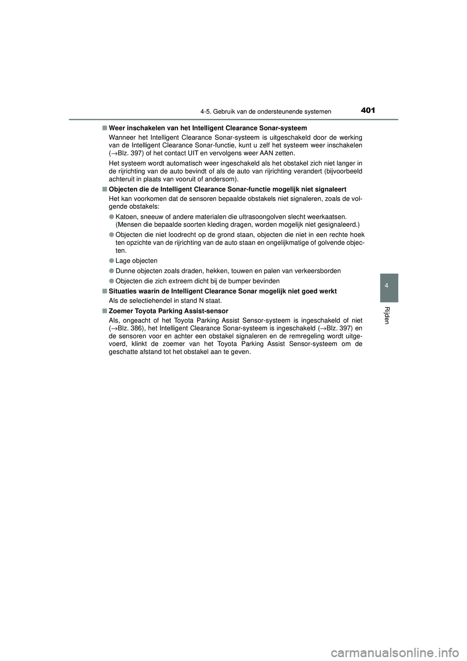TOYOTA CAMRY 2021 Instructieboekje (in Dutch) 4014-5. Gebruik van de ondersteunende systemen
CAMRY_HV_EE
4
Rijden
■Weer inschakelen van het Intell igent Clearance Sonar-systeem
Wanneer het Intelligent Clearance Sonar-systeem is uitgeschakeld d TOYOTA CAMRY 2021 Instructieboekje (in Dutch) 4014-5. Gebruik van de ondersteunende systemen
CAMRY_HV_EE
4
Rijden
■Weer inschakelen van het Intell igent Clearance Sonar-systeem
Wanneer het Intelligent Clearance Sonar-systeem is uitgeschakeld d