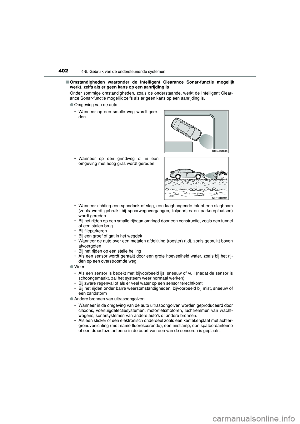 TOYOTA CAMRY 2021 Instructieboekje (in Dutch) 4024-5. Gebruik van de ondersteunende systemen
CAMRY_HV_EE■
Omstandigheden waaronder de Intel ligent Clearance Sonar-functie mogelijk
werkt, zelfs als er geen kans op een aanrijding is
Onder sommige TOYOTA CAMRY 2021 Instructieboekje (in Dutch) 4024-5. Gebruik van de ondersteunende systemen
CAMRY_HV_EE■
Omstandigheden waaronder de Intel ligent Clearance Sonar-functie mogelijk
werkt, zelfs als er geen kans op een aanrijding is
Onder sommige