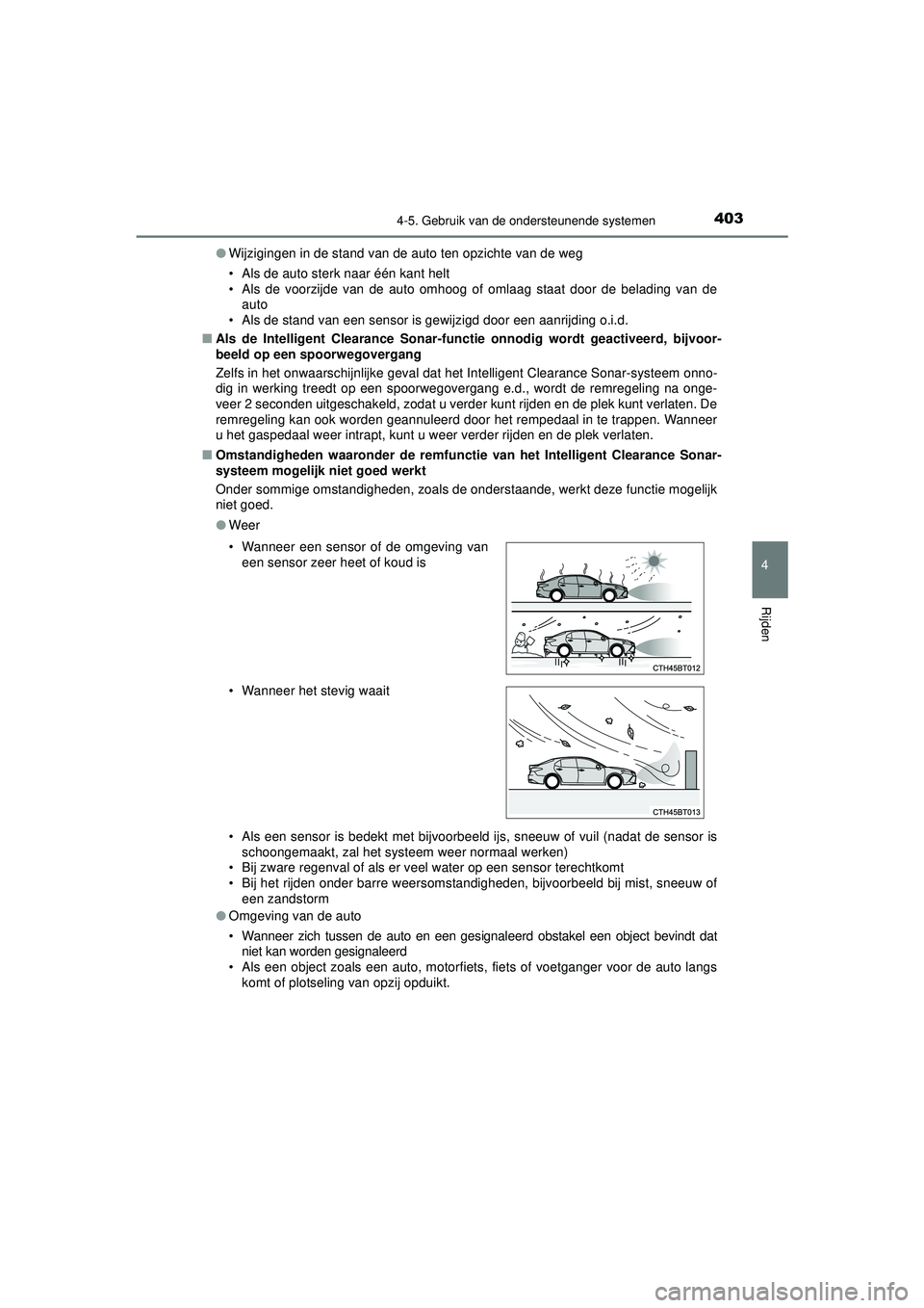 TOYOTA CAMRY 2021 Instructieboekje (in Dutch) 4034-5. Gebruik van de ondersteunende systemen
CAMRY_HV_EE
4
Rijden
●Wijzigingen in de stand van de auto ten opzichte van de weg
• Als de auto sterk naar één kant helt
• Als de voorzijde van d TOYOTA CAMRY 2021 Instructieboekje (in Dutch) 4034-5. Gebruik van de ondersteunende systemen
CAMRY_HV_EE
4
Rijden
●Wijzigingen in de stand van de auto ten opzichte van de weg
• Als de auto sterk naar één kant helt
• Als de voorzijde van d