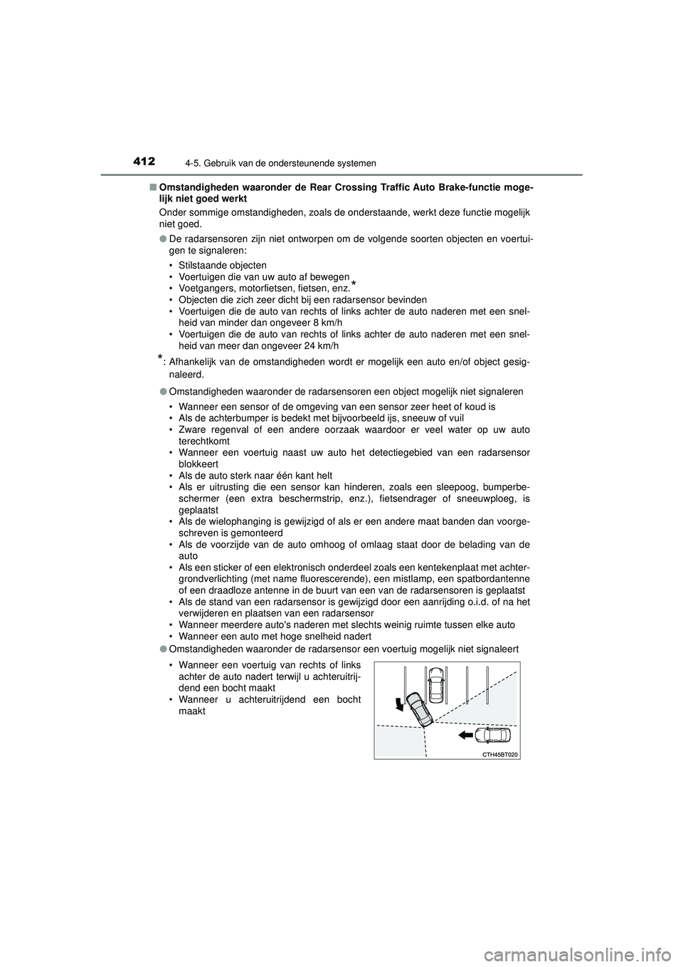 TOYOTA CAMRY 2021 Instructieboekje (in Dutch) 4124-5. Gebruik van de ondersteunende systemen
CAMRY_HV_EE■
Omstandigheden waaronder de Rear Cros sing Traffic Auto Brake-functie moge-
lijk niet goed werkt
Onder sommige omstandigheden, zoals de on TOYOTA CAMRY 2021 Instructieboekje (in Dutch) 4124-5. Gebruik van de ondersteunende systemen
CAMRY_HV_EE■
Omstandigheden waaronder de Rear Cros sing Traffic Auto Brake-functie moge-
lijk niet goed werkt
Onder sommige omstandigheden, zoals de on