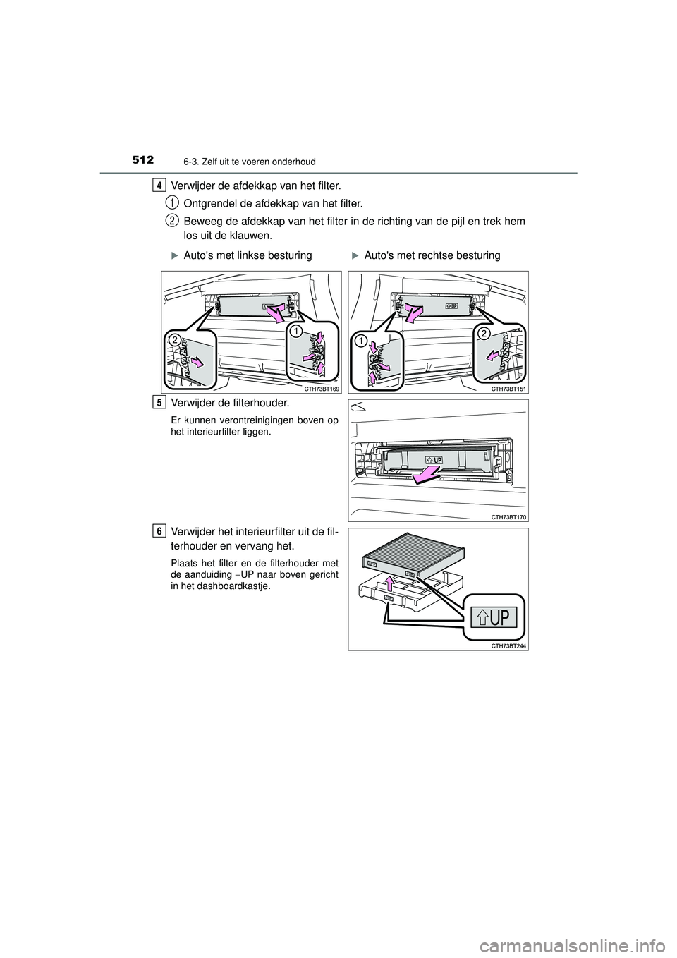 TOYOTA CAMRY 2021 Instructieboekje (in Dutch) 5126-3. Zelf uit te voeren onderhoud
CAMRY_HV_EE
Verwijder de afdekkap van het filter.Ontgrendel de afdekkap van het filter.
Beweeg de afdekkap van het filter in de richting van de pijl en trek hem
l TOYOTA CAMRY 2021 Instructieboekje (in Dutch) 5126-3. Zelf uit te voeren onderhoud
CAMRY_HV_EE
Verwijder de afdekkap van het filter.Ontgrendel de afdekkap van het filter.
Beweeg de afdekkap van het filter in de richting van de pijl en trek hem
l