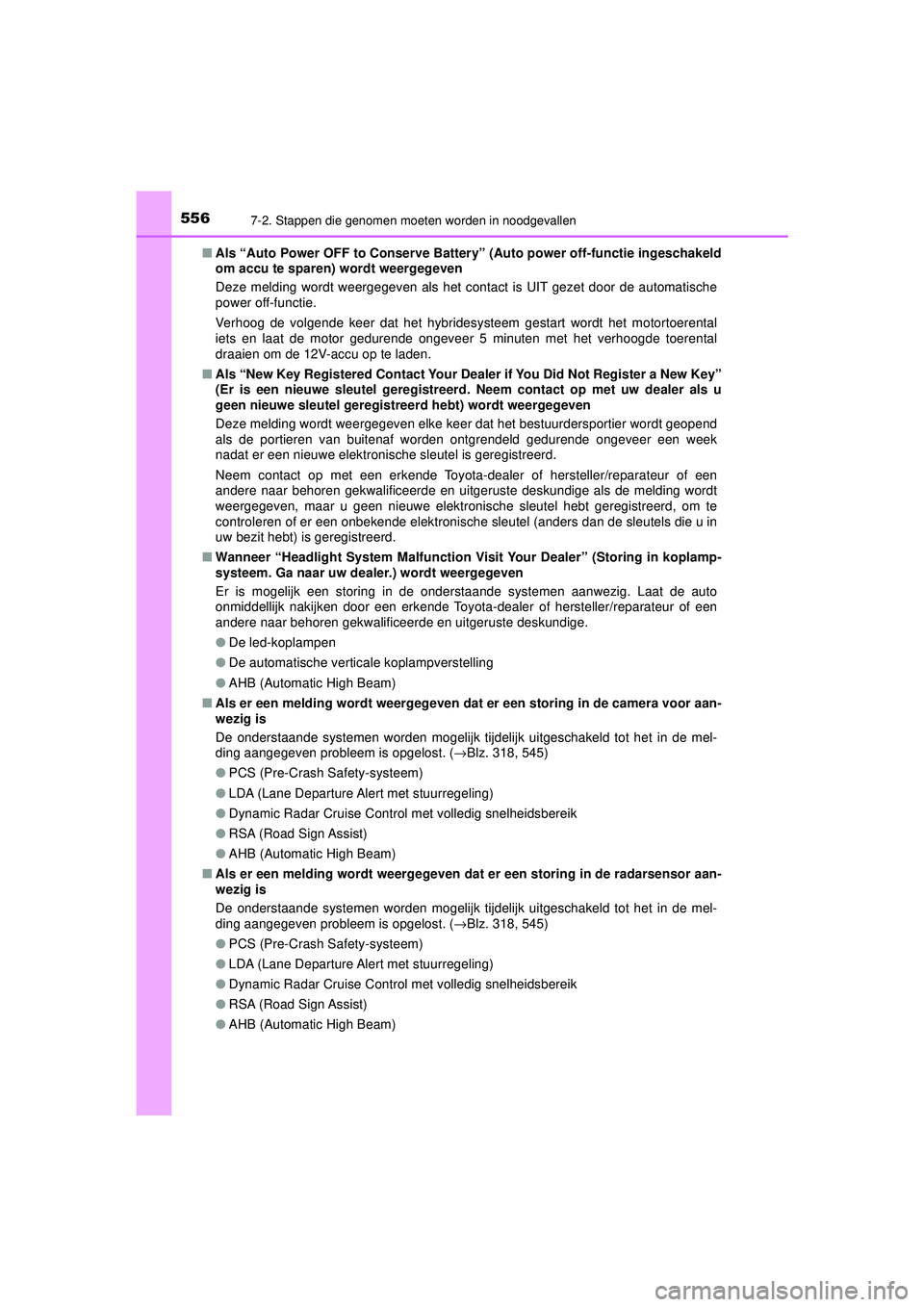 TOYOTA CAMRY 2021 Instructieboekje (in Dutch) 5567-2. Stappen die genomen moeten worden in noodgevallen
CAMRY_HV_EE■
Als “Auto Power OFF to Conserve Batter y” (Auto power off-functie ingeschakeld
om accu te sparen) wordt weergegeven
Deze me TOYOTA CAMRY 2021 Instructieboekje (in Dutch) 5567-2. Stappen die genomen moeten worden in noodgevallen
CAMRY_HV_EE■
Als “Auto Power OFF to Conserve Batter y” (Auto power off-functie ingeschakeld
om accu te sparen) wordt weergegeven
Deze me
