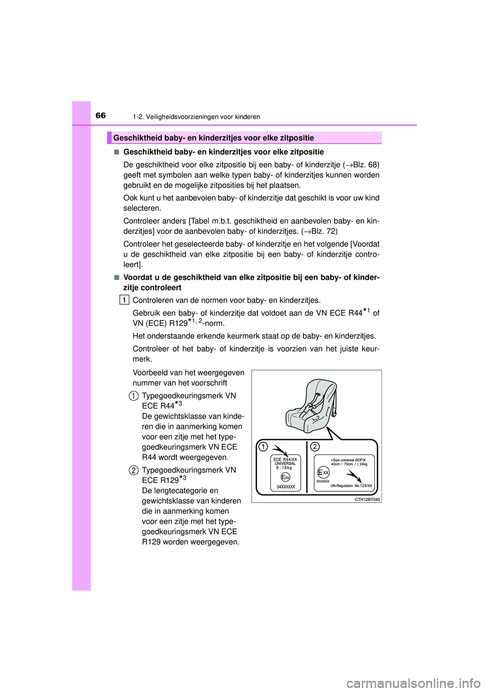 TOYOTA CAMRY 2021  Instructieboekje (in Dutch) 661-2. Veiligheidsvoorzieningen voor kinderen
CAMRY_HV_EE■
Geschiktheid baby- en kinderzitjes voor elke zitpositie
De geschiktheid voor elke zitpositie bij een baby- of kinderzitje (
→Blz. 68)
gee