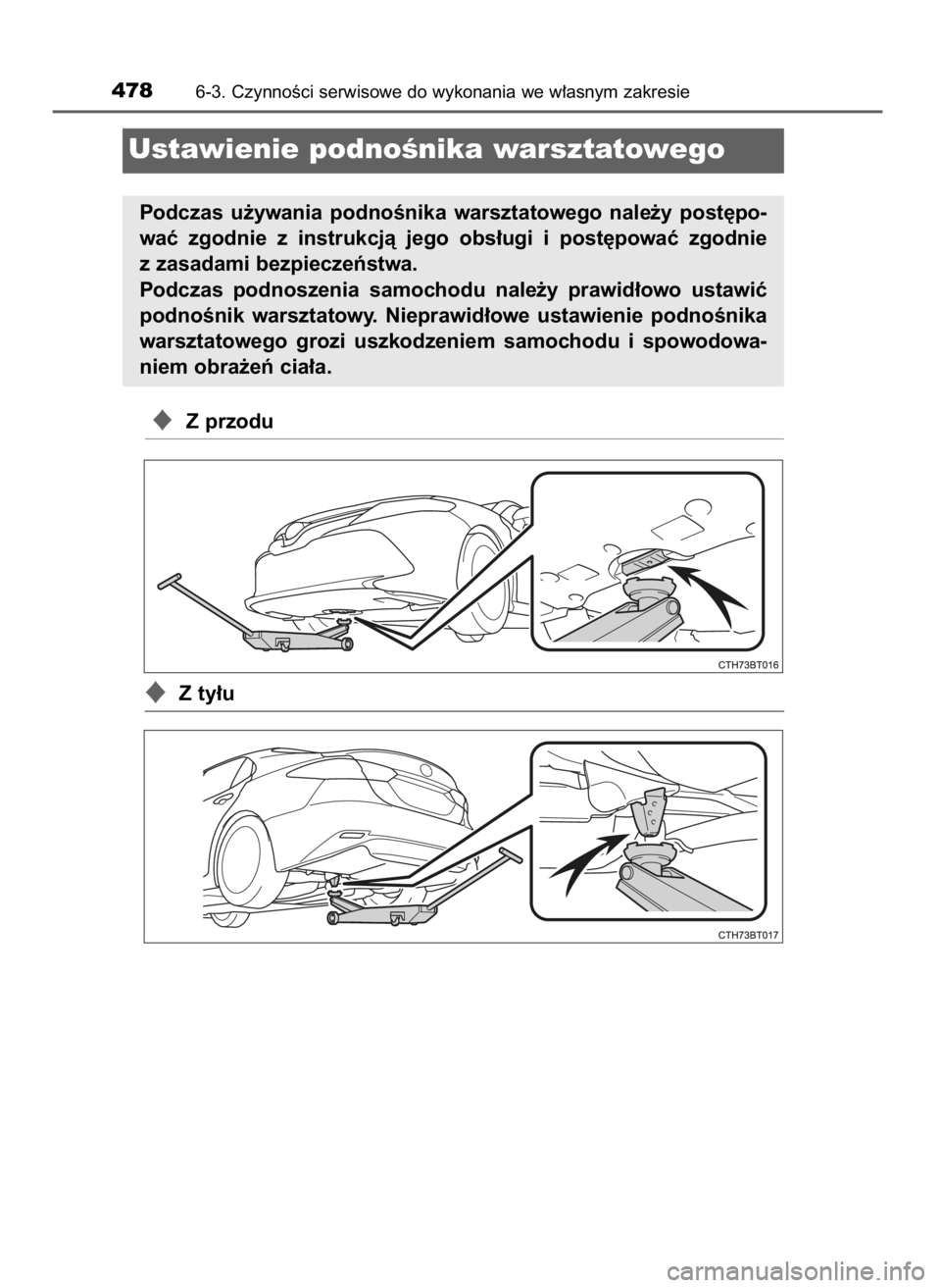 TOYOTA CAMRY 2021  Instrukcja obsługi (in Polish) Z przodu
Z ty∏u
4786-3. CzynnoÊci serwisowe do wykonania we w∏asnym zakresie
Ustawienie podnoÊnika warsztatowego
Podczas  u˝ywania  podnoÊnika  warsztatowego  nale˝y  post´po-
waç  zgodni