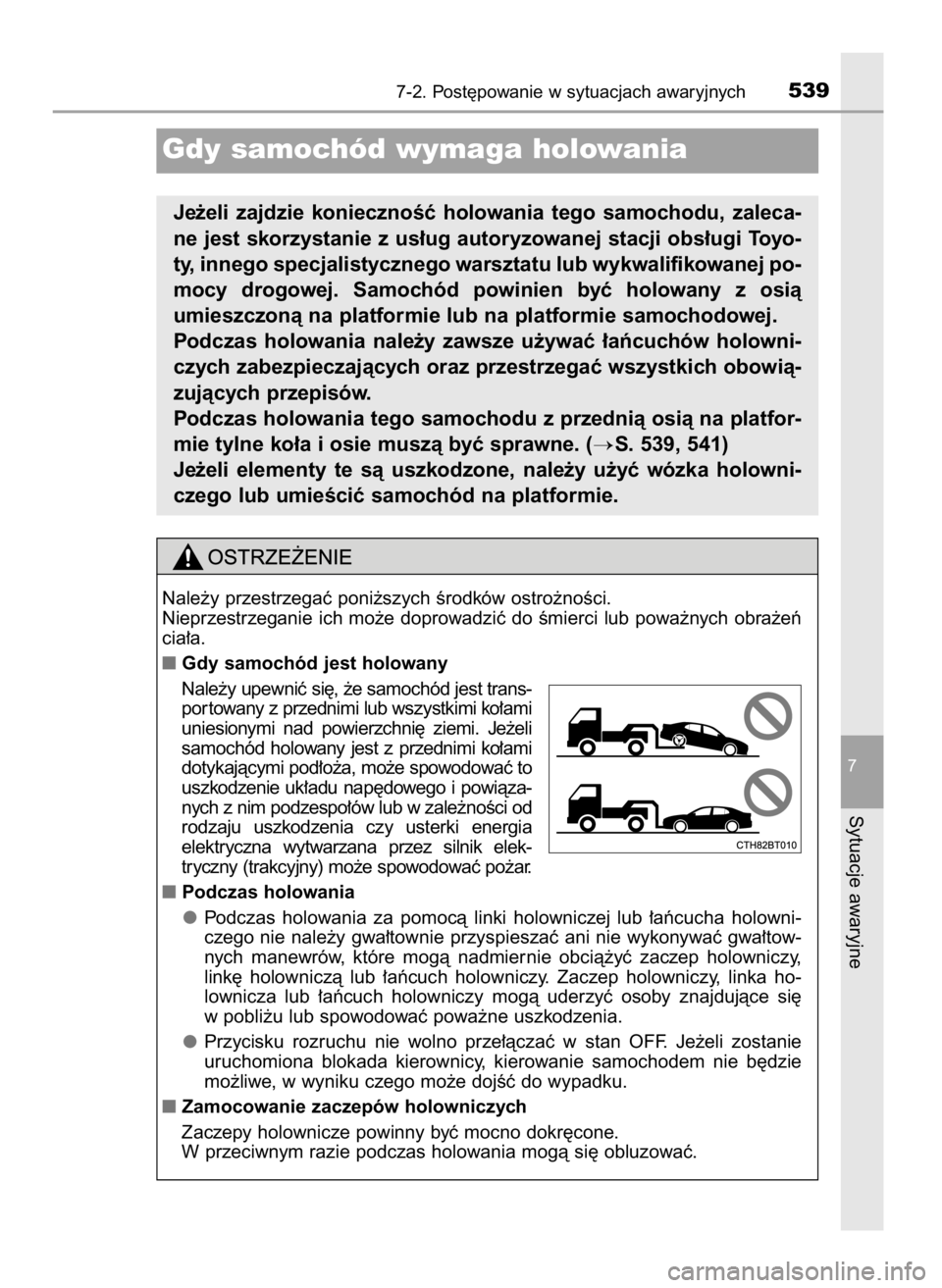TOYOTA CAMRY 2021 Instrukcja obsługi (in Polish) 7-2. Post´powanie w sytuacjach awaryjnych539
7
Sytuacje awaryjne
Gdy samochód wymaga holowania
Je˝eli zajdzie koniecznoÊç holowania tego samochodu, zaleca-
ne jest skorzystanie z us∏ug au TOYOTA CAMRY 2021 Instrukcja obsługi (in Polish) 7-2. Post´powanie w sytuacjach awaryjnych539
7
Sytuacje awaryjne
Gdy samochód wymaga holowania
Je˝eli zajdzie koniecznoÊç holowania tego samochodu, zaleca-
ne jest skorzystanie z us∏ug au