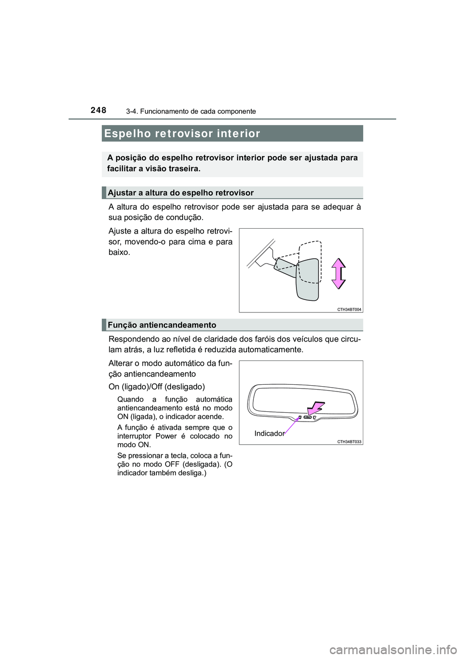 TOYOTA CAMRY 2021 Manual de utilização (in Portuguese) 2483-4. Funcionamento de cada componente
CAMRY_HV_EE
A altura do espelho retrovisor pode ser ajustada para se adequar à
sua posição de condução.
Ajuste a altura do espelho retrovi-
sor TOYOTA CAMRY 2021 Manual de utilização (in Portuguese) 2483-4. Funcionamento de cada componente
CAMRY_HV_EE
A altura do espelho retrovisor pode ser ajustada para se adequar à
sua posição de condução.
Ajuste a altura do espelho retrovi-
sor