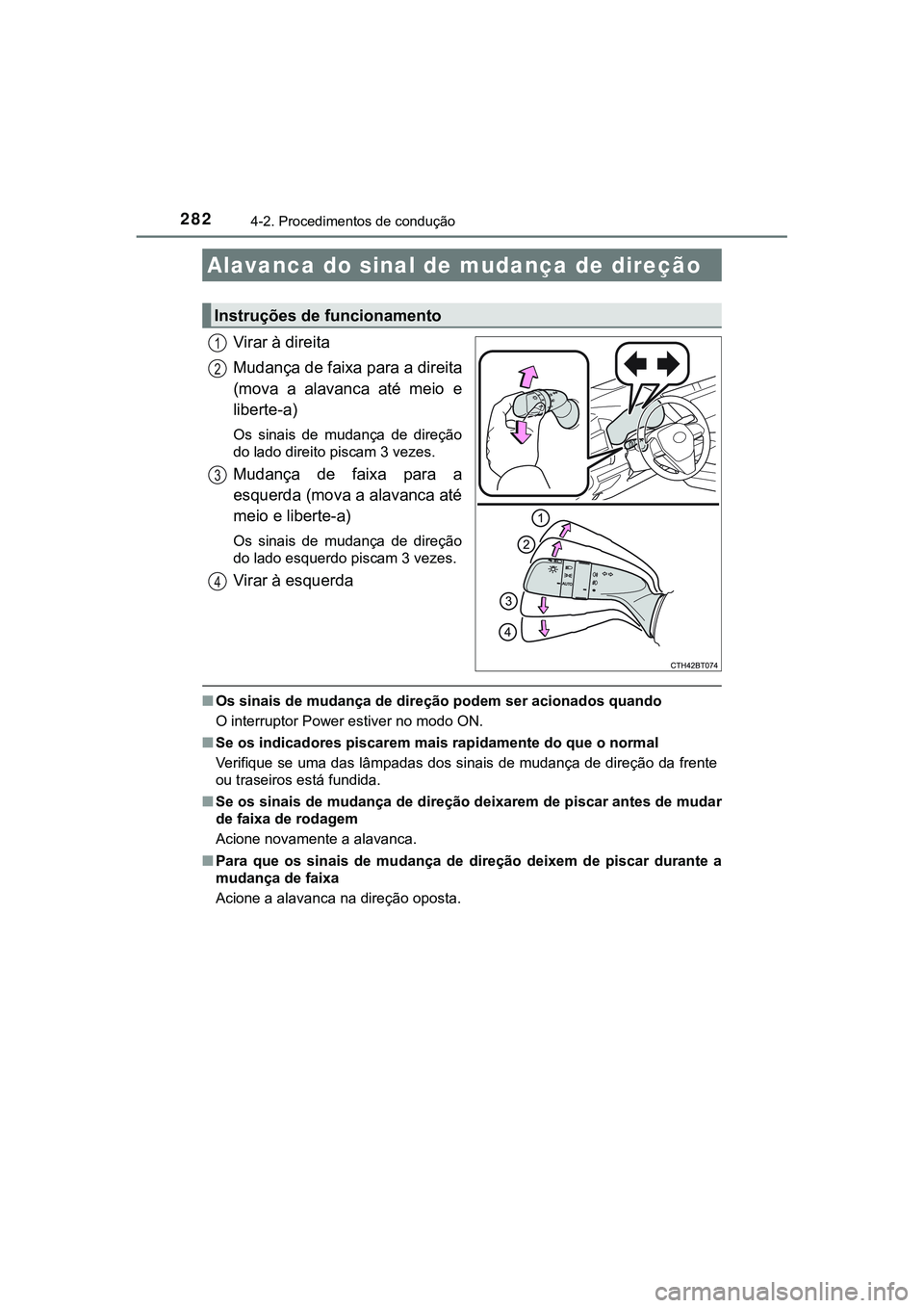 TOYOTA CAMRY 2021  Manual de utilização (in Portuguese) 2824-2. Procedimentos de condução
CAMRY_HV_EE
Virar à direita
Mudança de faixa para a direita
(mova  a  alavanca  até  meio  e
liberte-a)
Os  sinais  de  mudança  de  direção
do lado direito p