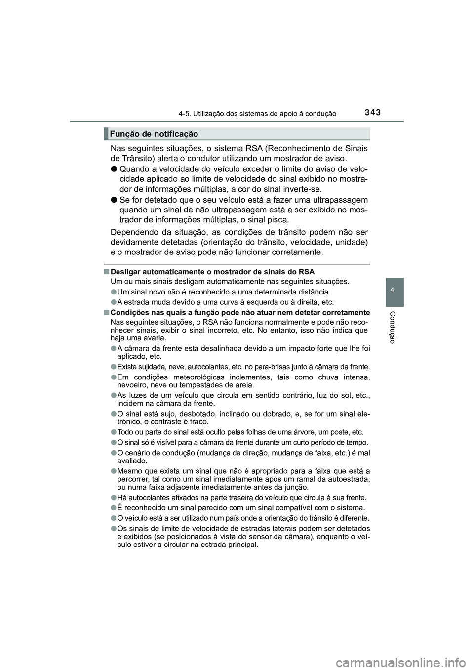 TOYOTA CAMRY 2021 Manual de utilização (in Portuguese) 3434-5. Utilização dos sistemas de apoio à condução
CAMRY_HV_EE
4
Condução
Nas seguintes situações, o sistema RSA (Reconhecimento de Sinais
de Trânsito) alerta o condutor utilizando um mostr TOYOTA CAMRY 2021 Manual de utilização (in Portuguese) 3434-5. Utilização dos sistemas de apoio à condução
CAMRY_HV_EE
4
Condução
Nas seguintes situações, o sistema RSA (Reconhecimento de Sinais
de Trânsito) alerta o condutor utilizando um mostr