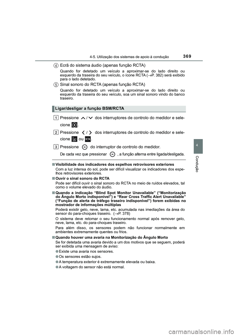 TOYOTA CAMRY 2021 Manual de utilização (in Portuguese) 3694-5. Utilização dos sistemas de apoio à condução
CAMRY_HV_EE
4
Condução
Ecrã do sistema áudio (apenas função RCTA)
Quando for detetado um veículo a aproximar-se do lado direito TOYOTA CAMRY 2021 Manual de utilização (in Portuguese) 3694-5. Utilização dos sistemas de apoio à condução
CAMRY_HV_EE
4
Condução
Ecrã do sistema áudio (apenas função RCTA)
Quando for detetado um veículo a aproximar-se do lado direito