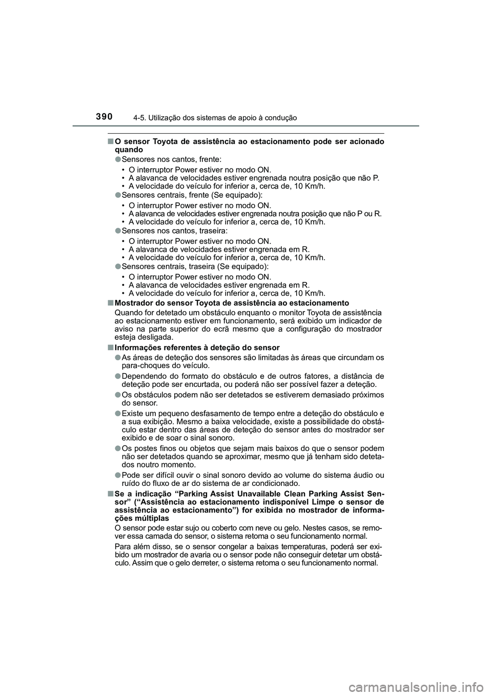 TOYOTA CAMRY 2021  Manual de utilização (in Portuguese) 3904-5. Utilização dos sistemas de apoio à condução
CAMRY_HV_EE
■O  sensor  Toyota  de  assistência  ao  estacionamento  pode  ser  acionado
quando
●Sensores nos cantos, frente:
• O interr