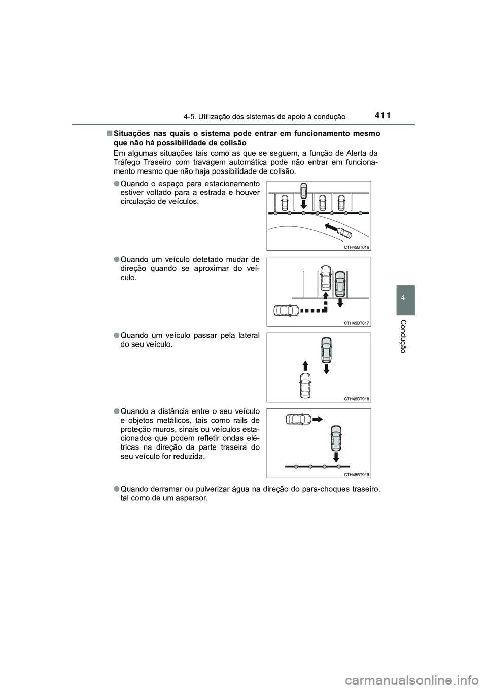 TOYOTA CAMRY 2021  Manual de utilização (in Portuguese) 4114-5. Utilização dos sistemas de apoio à condução
CAMRY_HV_EE
4
Condução
■Situações  nas  quais  o  sistema  pode  entrar  em  funcionamento  mesmo
que não há possibilidade de colisão

