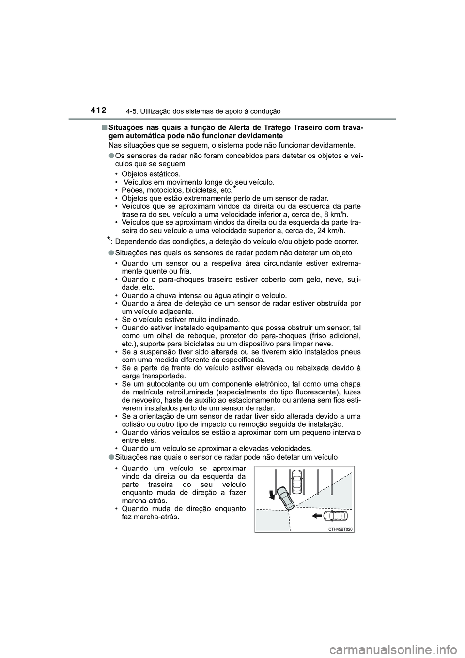 TOYOTA CAMRY 2021  Manual de utilização (in Portuguese) 4124-5. Utilização dos sistemas de apoio à condução
CAMRY_HV_EE■Situações  nas  quais  a  função  de Alerta  de  Tráfego  Traseiro  com trava-
gem automática pode não funcionar devidamen