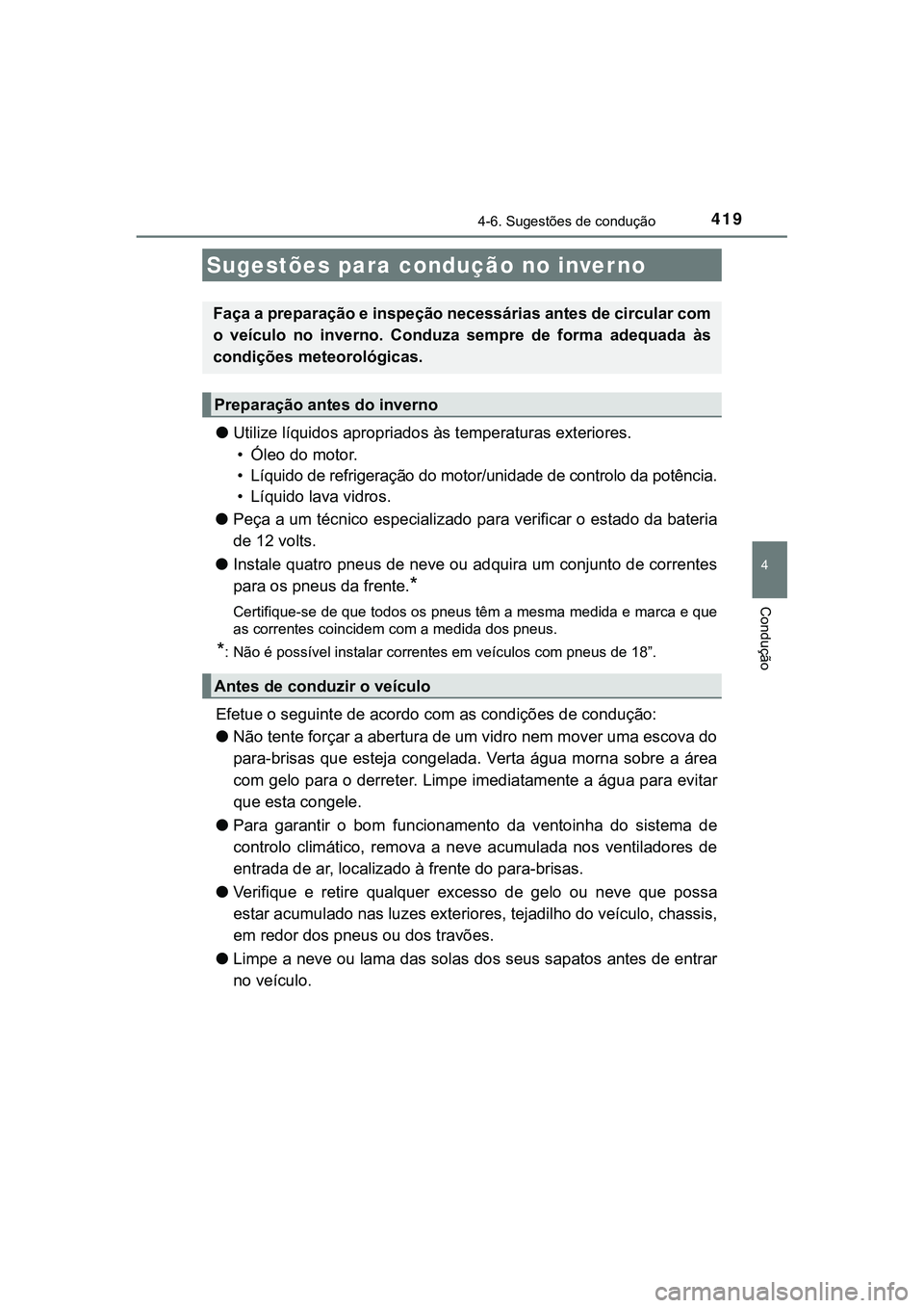 TOYOTA CAMRY 2021  Manual de utilização (in Portuguese) 4194-6. Sugestões de condução
CAMRY_HV_EE
4
Condução
●Utilize líquidos apropriados às temperaturas exteriores.
• Óleo do motor.
• Líquido de refrigeração do motor/unidade de controlo 