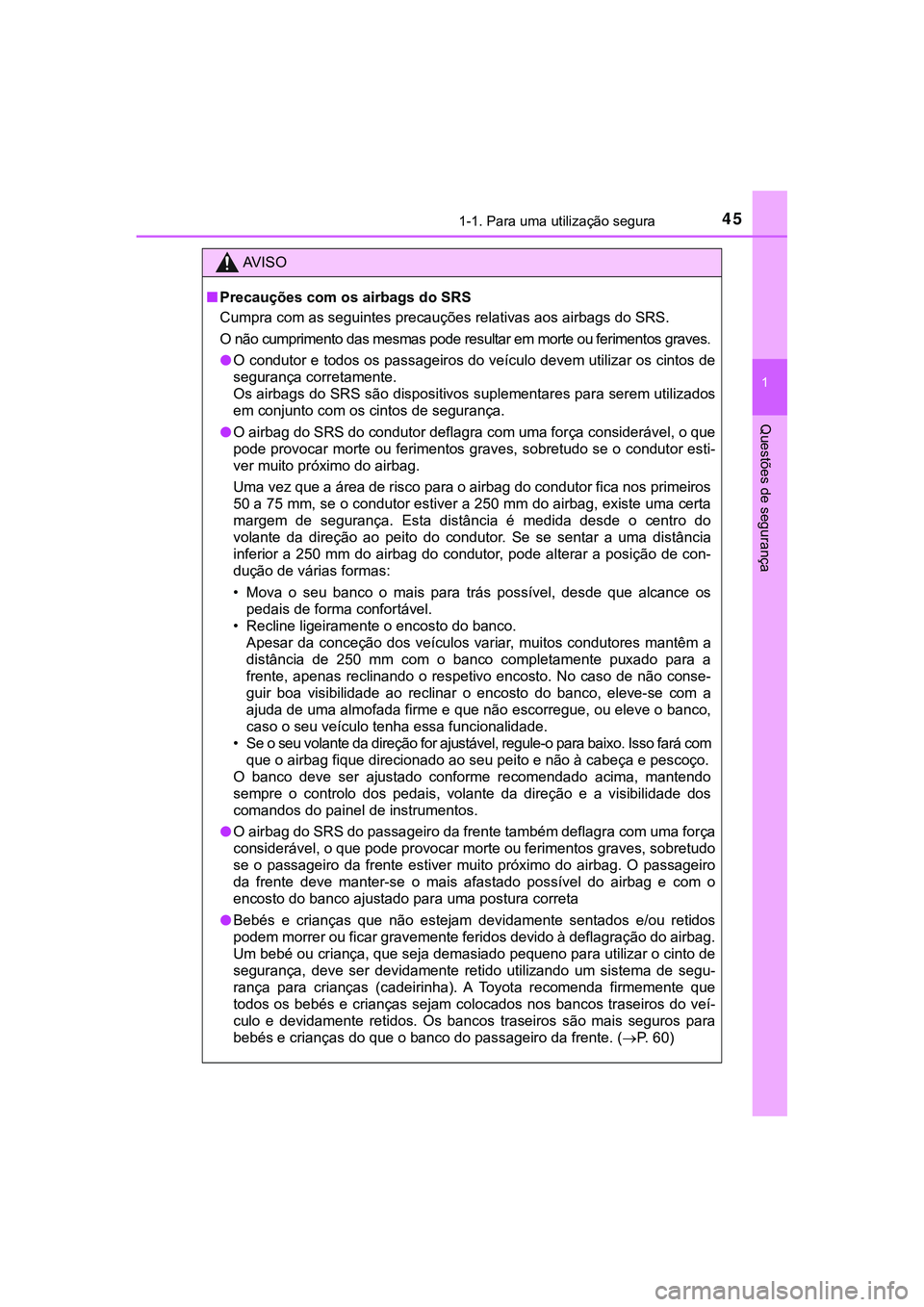TOYOTA CAMRY 2021  Manual de utilização (in Portuguese) 451-1. Para uma utilização segura
1
Questões de segurança
CAMRY_HV_EE
AV I S O
■Precauções com os airbags do SRS
<0026005800500053005500440003004600520050000300440056000300560048004a0058004c00
