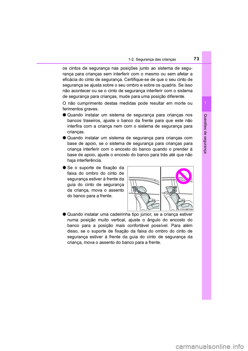 TOYOTA CAMRY 2021 Manual de utilização (in Portuguese) 731-2. Segurança das crianças
1
Questões de segurança
CAMRY_HV_EE
os cintos de segurança nas posições junto ao sistema de segu-
rança para crianças sem interferir com o mesmo TOYOTA CAMRY 2021 Manual de utilização (in Portuguese) 731-2. Segurança das crianças
1
Questões de segurança
CAMRY_HV_EE
os cintos de segurança nas posições junto ao sistema de segu-
rança para crianças sem interferir com o mesmo