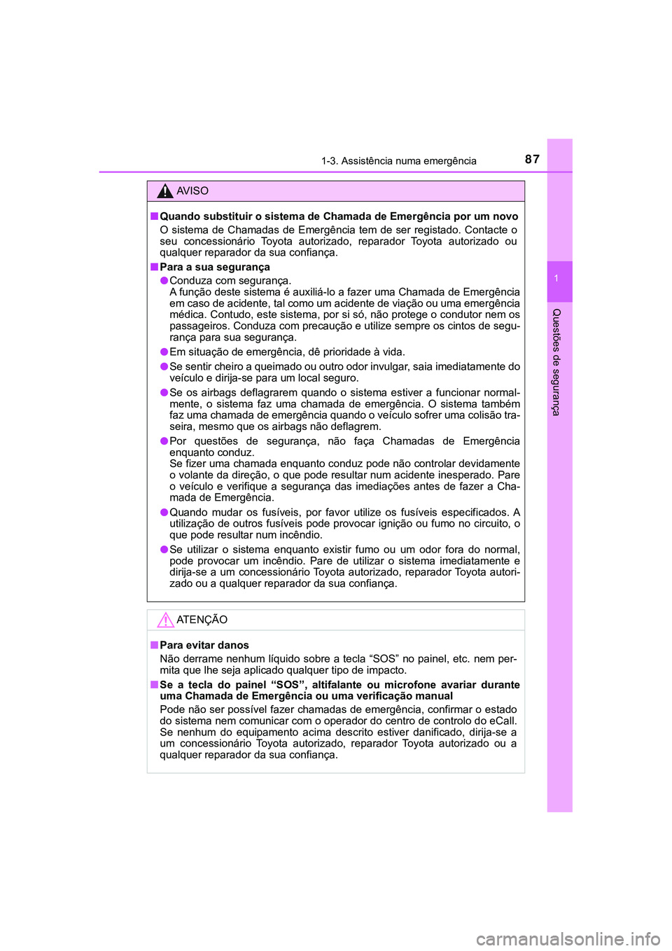 TOYOTA CAMRY 2021 Manual de utilização (in Portuguese) 871-3. Assistência numa emergência
1
Questões de segurança
CAMRY_HV_EE
AV I S O
■Quando substituir o sistema de Chamada de Emergência por um novo
O sistema de Chamadas de Emergência tem TOYOTA CAMRY 2021 Manual de utilização (in Portuguese) 871-3. Assistência numa emergência
1
Questões de segurança
CAMRY_HV_EE
AV I S O
■Quando substituir o sistema de Chamada de Emergência por um novo
O sistema de Chamadas de Emergência tem