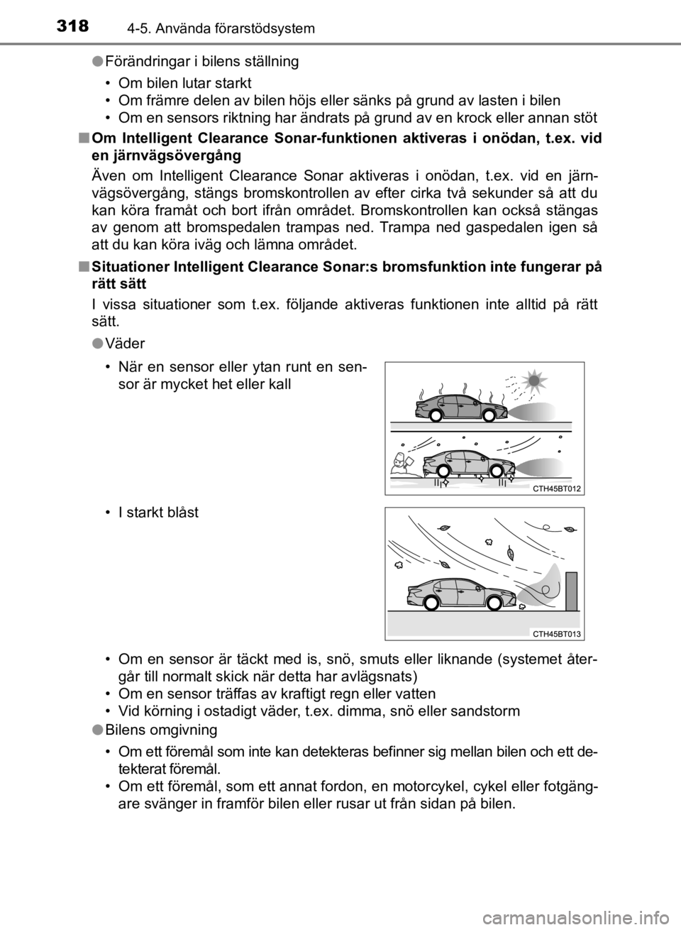 TOYOTA CAMRY 2021 Bruksanvisningar (in Swedish) 3184-5. Använda förarstödsystem
CAMRY HV OM33F82SEl
Förändringar i bilens ställning
• Om bilen lutar starkt
• Om främre delen av bilen höjs eller sänks på grund av lasten i bilen
• Om TOYOTA CAMRY 2021 Bruksanvisningar (in Swedish) 3184-5. Använda förarstödsystem
CAMRY HV OM33F82SEl
Förändringar i bilens ställning
• Om bilen lutar starkt
• Om främre delen av bilen höjs eller sänks på grund av lasten i bilen
• Om