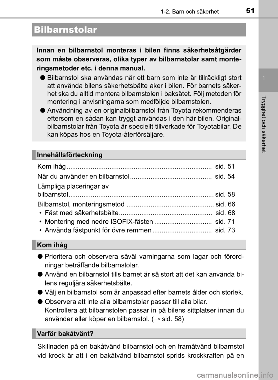 TOYOTA CAMRY 2021  Bruksanvisningar (in Swedish) 511-2. Barn och säkerhet
1
Trygghet och säkerhet
CAMRY HV OM33F82SE
Kom ihåg ..............................................................................  sid. 51
När du använder en bilbarnstol