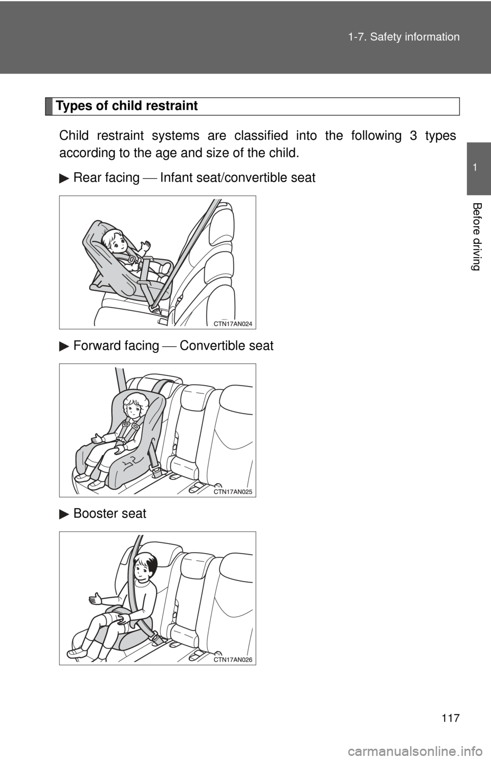 TOYOTA RAV4 2011 XA30 / 3.G Owners Manual 117
1-7. Safety information
1
Before driving
Types of child restraint
Child restraint systems are classi fied into the following 3 types
according to the age and size of the child.
Rear facing   In TOYOTA RAV4 2011 XA30 / 3.G Owners Manual 117
1-7. Safety information
1
Before driving
Types of child restraint
Child restraint systems are classi fied into the following 3 types
according to the age and size of the child.
Rear facing   In