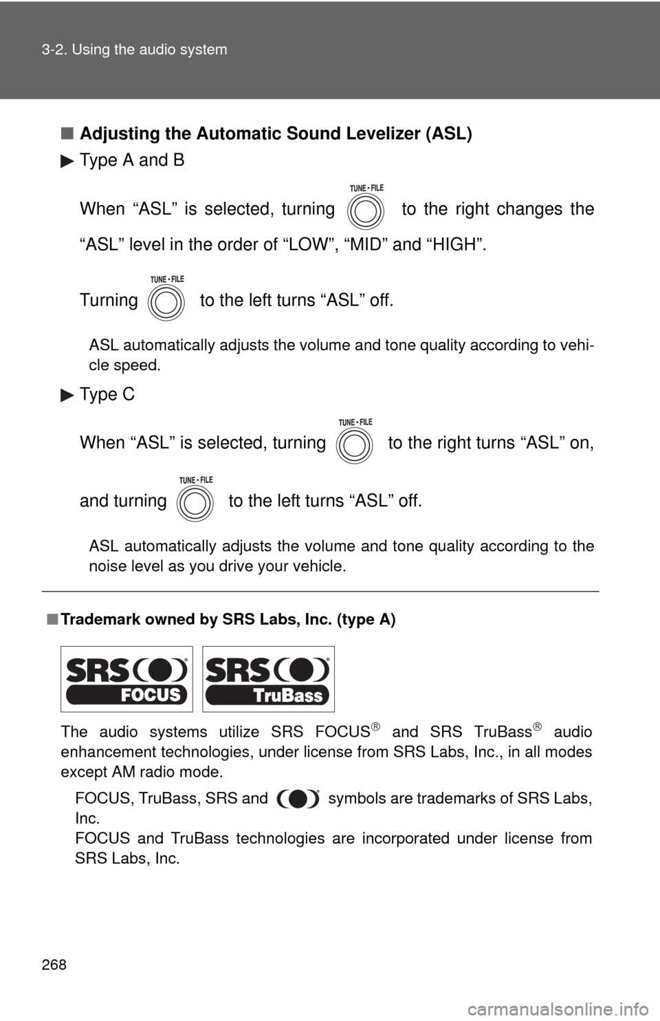 TOYOTA RAV4 2011 XA30 / 3.G Owners Manual 268 3-2. Using the audio system
■Adjusting the Automatic Sound Levelizer (ASL)
Type A and B
When “ASL” is selected, turning to the right changes the
“ASL” level in the order of “LOW”, TOYOTA RAV4 2011 XA30 / 3.G Owners Manual 268 3-2. Using the audio system
■Adjusting the Automatic Sound Levelizer (ASL)
Type A and B
When “ASL” is selected, turning to the right changes the
“ASL” level in the order of “LOW”,