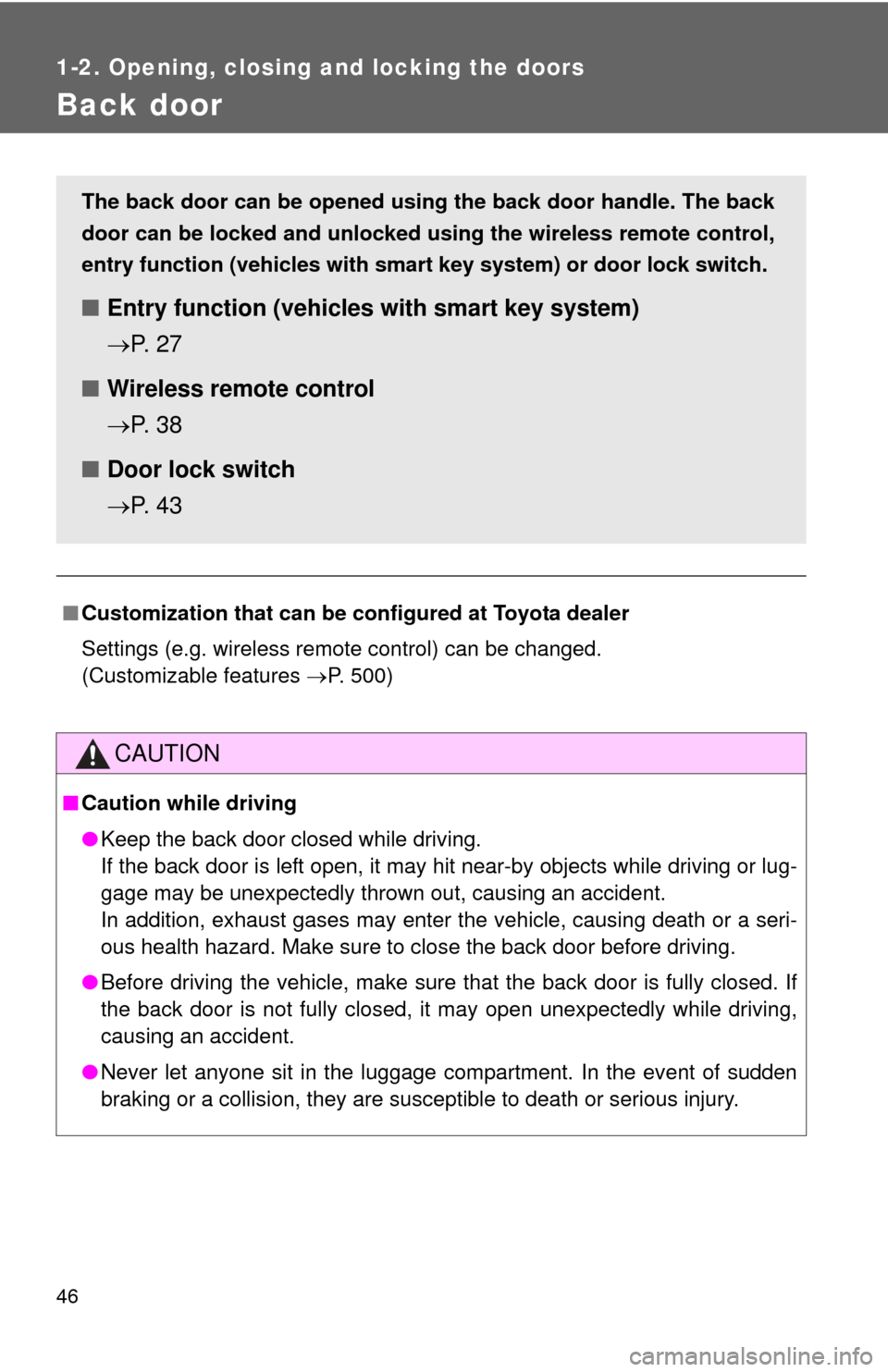 TOYOTA RAV4 2011 XA30 / 3.G Service Manual 46
1-2. Opening, closing and locking the doors
Back door
■Customization that can be co nfigured at Toyota dealer
Settings (e.g. wireless remote control) can be changed.
(Customizable features P TOYOTA RAV4 2011 XA30 / 3.G Service Manual 46
1-2. Opening, closing and locking the doors
Back door
■Customization that can be co nfigured at Toyota dealer
Settings (e.g. wireless remote control) can be changed.
(Customizable features P