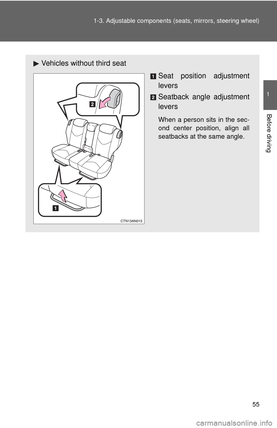 TOYOTA RAV4 2011 XA30 / 3.G Owners Manual 55
1-3. Adjustable components (s
eats, mirrors, steering wheel)
1
Before driving
Vehicles without third seat
Seat position adjustment
levers
Seatback angle adjustment
levers
When a person sits in the TOYOTA RAV4 2011 XA30 / 3.G Owners Manual 55
1-3. Adjustable components (s
eats, mirrors, steering wheel)
1
Before driving
Vehicles without third seat
Seat position adjustment
levers
Seatback angle adjustment
levers
When a person sits in the