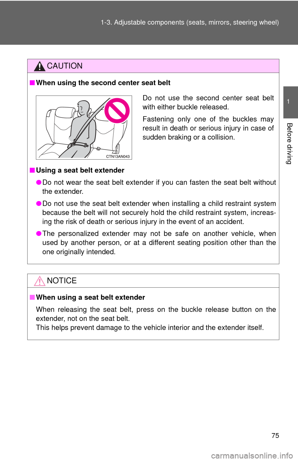 TOYOTA RAV4 2011 XA30 / 3.G Manual PDF 75
1-3. Adjustable components (s
eats, mirrors, steering wheel)
1
Before driving
CAUTION
■When using the second center seat belt
■ Using a seat belt extender
●Do not wear the seat belt extender TOYOTA RAV4 2011 XA30 / 3.G Manual PDF 75
1-3. Adjustable components (s
eats, mirrors, steering wheel)
1
Before driving
CAUTION
■When using the second center seat belt
■ Using a seat belt extender
●Do not wear the seat belt extender