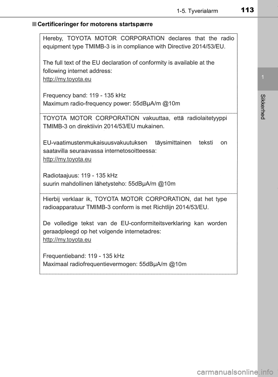 TOYOTA CAMRY 2020  Brugsanvisning (in Danish) 1131-5. Tyverialarm
1
Sikkerhed
OM33E11DKn
Certificeringer for motorens startspærre
OM33E11DK.book  Page 113  Monday, March 9, 2020  1:49 PM 