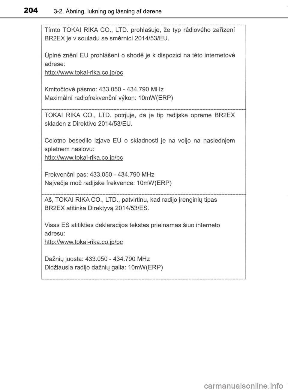 TOYOTA CAMRY 2020  Brugsanvisning (in Danish) 2043-2. Åbning, lukning og låsning af dørene
OM33E11DK
OM33E11DK.book  Page 204  Monday, March 9, 2020  1:49 PM 