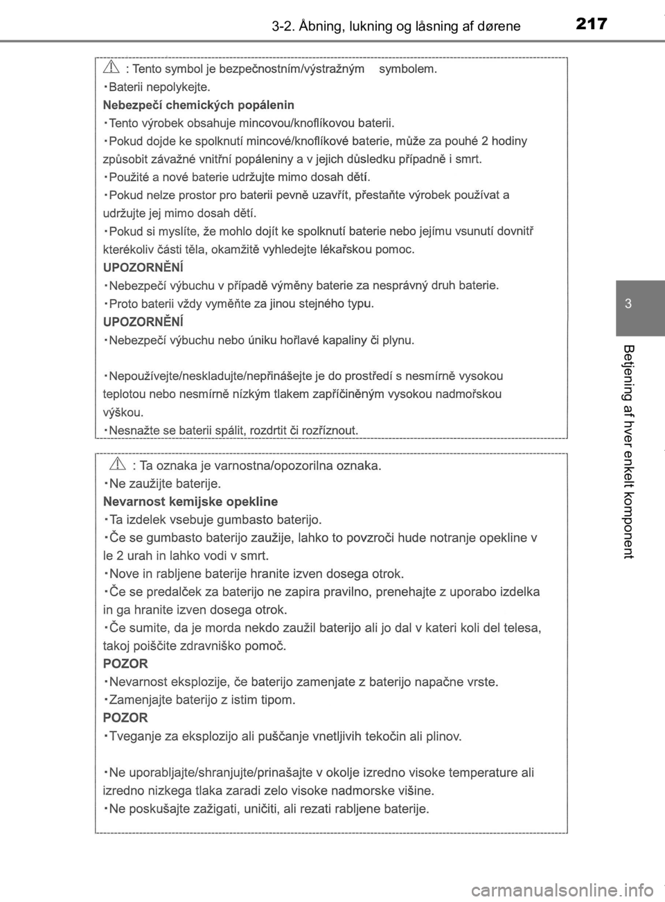 TOYOTA CAMRY 2020  Brugsanvisning (in Danish) 2173-2. Åbning, lukning og låsning af dørene
OM33E11DK
3
Betjening af hver enkelt komponent
OM33E11DK.book  Page 217  Monday, March 9, 2020  1:49 PM 