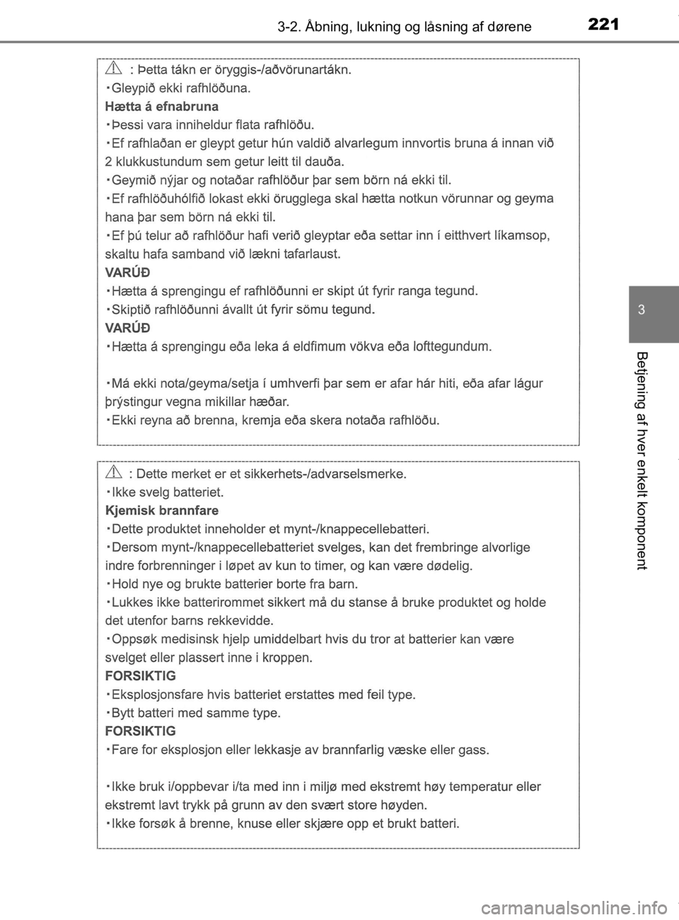 TOYOTA CAMRY 2020  Brugsanvisning (in Danish) 2213-2. Åbning, lukning og låsning af dørene
OM33E11DK
3
Betjening af hver enkelt komponent
OM33E11DK.book  Page 221  Monday, March 9, 2020  1:49 PM 