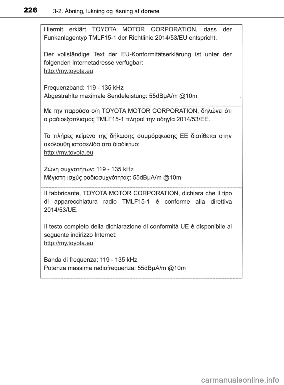 TOYOTA CAMRY 2020  Brugsanvisning (in Danish) 2263-2. Åbning, lukning og låsning af dørene
OM33E11DK
OM33E11DK.book  Page 226  Monday, March 9, 2020  1:49 PM 