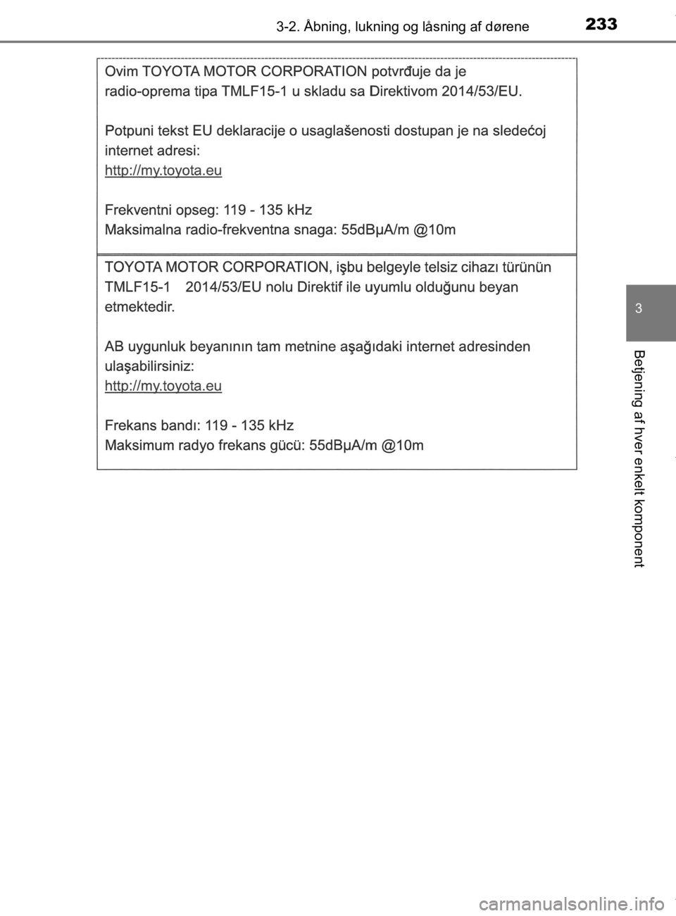 TOYOTA CAMRY 2020  Brugsanvisning (in Danish) 2333-2. Åbning, lukning og låsning af dørene
OM33E11DK
3
Betjening af hver enkelt komponent
OM33E11DK.book  Page 233  Monday, March 9, 2020  1:49 PM 