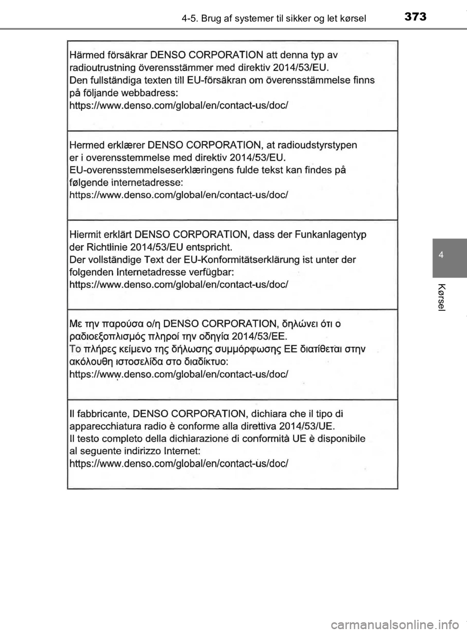 TOYOTA CAMRY 2020  Brugsanvisning (in Danish) 3734-5. Brug af systemer til sikker og let kørsel
OM33E11DK
4
Kørsel
OM33E11DK.book  Page 373  Monday, March 9, 2020  1:49 PM 