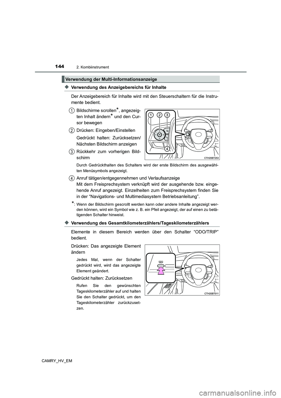 TOYOTA CAMRY 2020 Betriebsanleitungen (in German) 1442. Kombiinstrument
CAMRY_HV_EM
◆Verwendung des Anzeigebereichs für Inhalte
Der Anzeigebereich für Inhalte wird mit den Steuerschaltern für die Instru-
mente bedient.
Bildschirme scrollen
*, an TOYOTA CAMRY 2020 Betriebsanleitungen (in German) 1442. Kombiinstrument
CAMRY_HV_EM
◆Verwendung des Anzeigebereichs für Inhalte
Der Anzeigebereich für Inhalte wird mit den Steuerschaltern für die Instru-
mente bedient.
Bildschirme scrollen
*, an