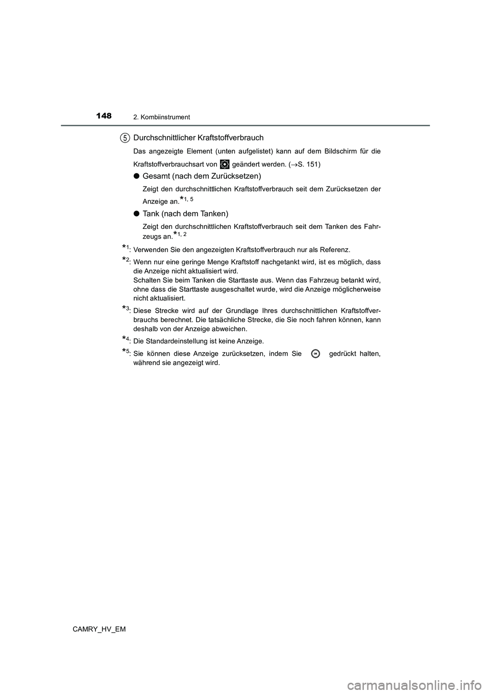 TOYOTA CAMRY 2020 Betriebsanleitungen (in German) 1482. Kombiinstrument
CAMRY_HV_EM
Durchschnittlicher Kraftstoffverbrauch
Das angezeigte Element (unten aufgelistet) kann auf dem Bildschirm für die
Kraftstoffverbrauchsart von geändert werden. ( TOYOTA CAMRY 2020 Betriebsanleitungen (in German) 1482. Kombiinstrument
CAMRY_HV_EM
Durchschnittlicher Kraftstoffverbrauch
Das angezeigte Element (unten aufgelistet) kann auf dem Bildschirm für die
Kraftstoffverbrauchsart von geändert werden. (