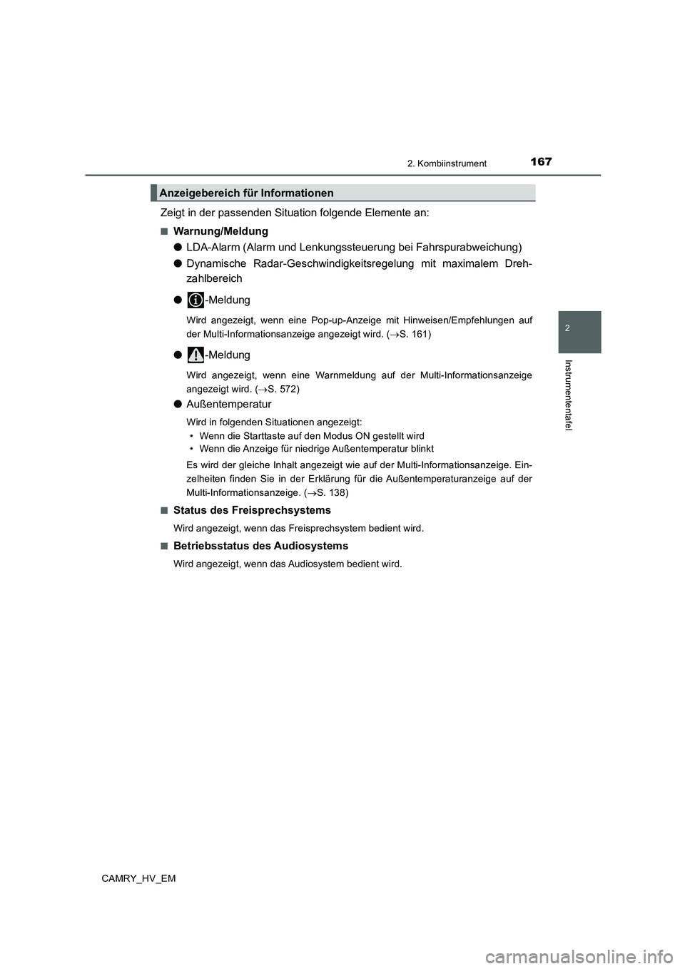 TOYOTA CAMRY 2020 Betriebsanleitungen (in German) 1672. Kombiinstrument
2
Instrumententafel
CAMRY_HV_EM
Zeigt in der passenden Situation folgende Elemente an:
■Warnung/Meldung
●LDA-Alarm (Alarm und Lenkungssteuerung bei Fahrspurabweichung)
●Dyn TOYOTA CAMRY 2020 Betriebsanleitungen (in German) 1672. Kombiinstrument
2
Instrumententafel
CAMRY_HV_EM
Zeigt in der passenden Situation folgende Elemente an:
■Warnung/Meldung
●LDA-Alarm (Alarm und Lenkungssteuerung bei Fahrspurabweichung)
●Dyn