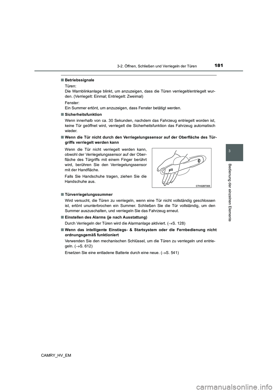 TOYOTA CAMRY 2020 Betriebsanleitungen (in German) 1813-2. Öffnen, Schließen und Verriegeln der Türen
3
Bedienung der einzelnen Elemente
CAMRY_HV_EM
■Betriebssignale
Türen:
Die Warnblinkanlage blinkt, um anzuzeigen, dass die Türen verriegelt/en TOYOTA CAMRY 2020 Betriebsanleitungen (in German) 1813-2. Öffnen, Schließen und Verriegeln der Türen
3
Bedienung der einzelnen Elemente
CAMRY_HV_EM
■Betriebssignale
Türen:
Die Warnblinkanlage blinkt, um anzuzeigen, dass die Türen verriegelt/en