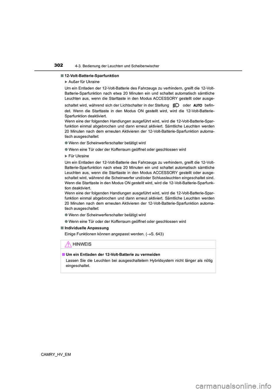 TOYOTA CAMRY 2020 Betriebsanleitungen (in German) 3024-3. Bedienung der Leuchten und Scheibenwischer
CAMRY_HV_EM■12-Volt-Batterie-Sparfunktion
Außer für Ukraine
Um ein Entladen der 12-Volt-Batterie des Fahrzeugs zu verhindern, greift die 12-Vo TOYOTA CAMRY 2020 Betriebsanleitungen (in German) 3024-3. Bedienung der Leuchten und Scheibenwischer
CAMRY_HV_EM■12-Volt-Batterie-Sparfunktion
Außer für Ukraine
Um ein Entladen der 12-Volt-Batterie des Fahrzeugs zu verhindern, greift die 12-Vo