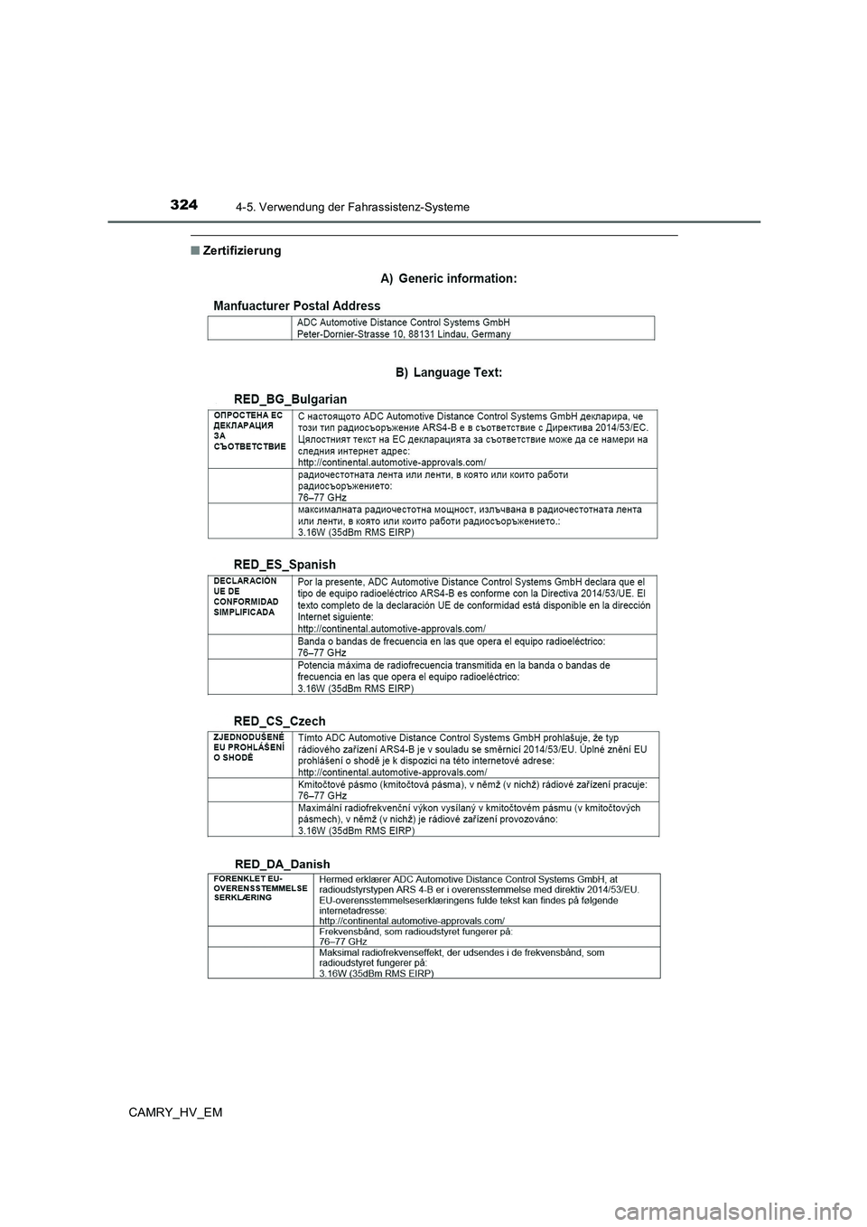 TOYOTA CAMRY 2020 Betriebsanleitungen (in German) 3244-5. Verwendung der Fahrassistenz-Systeme
CAMRY_HV_EM
■Zertifizierung TOYOTA CAMRY 2020 Betriebsanleitungen (in German) 3244-5. Verwendung der Fahrassistenz-Systeme
CAMRY_HV_EM
■Zertifizierung