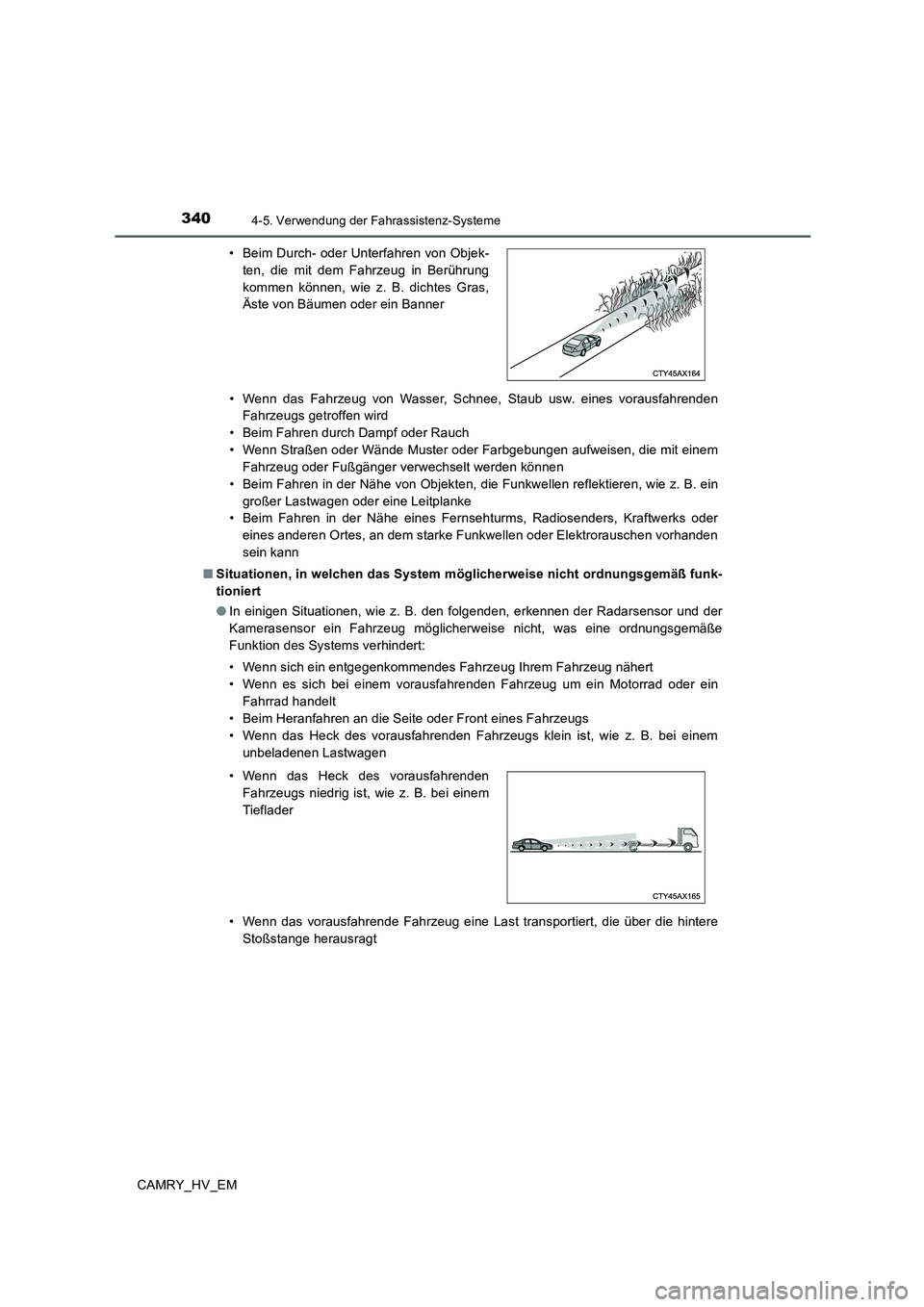 TOYOTA CAMRY 2020 Betriebsanleitungen (in German) 3404-5. Verwendung der Fahrassistenz-Systeme
CAMRY_HV_EM• Wenn das Fahrzeug von Wasser, Schnee, Staub usw. eines vorausfahrenden
Fahrzeugs getroffen wird
• Beim Fahren durch Dampf oder Rauch
• W TOYOTA CAMRY 2020 Betriebsanleitungen (in German) 3404-5. Verwendung der Fahrassistenz-Systeme
CAMRY_HV_EM• Wenn das Fahrzeug von Wasser, Schnee, Staub usw. eines vorausfahrenden
Fahrzeugs getroffen wird
• Beim Fahren durch Dampf oder Rauch
• W