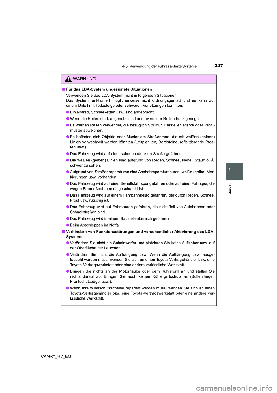 TOYOTA CAMRY 2020 Betriebsanleitungen (in German) 3474-5. Verwendung der Fahrassistenz-Systeme
4
Fahren
CAMRY_HV_EM
WARNUNG
■Für das LDA-System ungeeignete Situationen
Verwenden Sie das LDA-System nicht in folgenden Situationen.
Das System funktio TOYOTA CAMRY 2020 Betriebsanleitungen (in German) 3474-5. Verwendung der Fahrassistenz-Systeme
4
Fahren
CAMRY_HV_EM
WARNUNG
■Für das LDA-System ungeeignete Situationen
Verwenden Sie das LDA-System nicht in folgenden Situationen.
Das System funktio