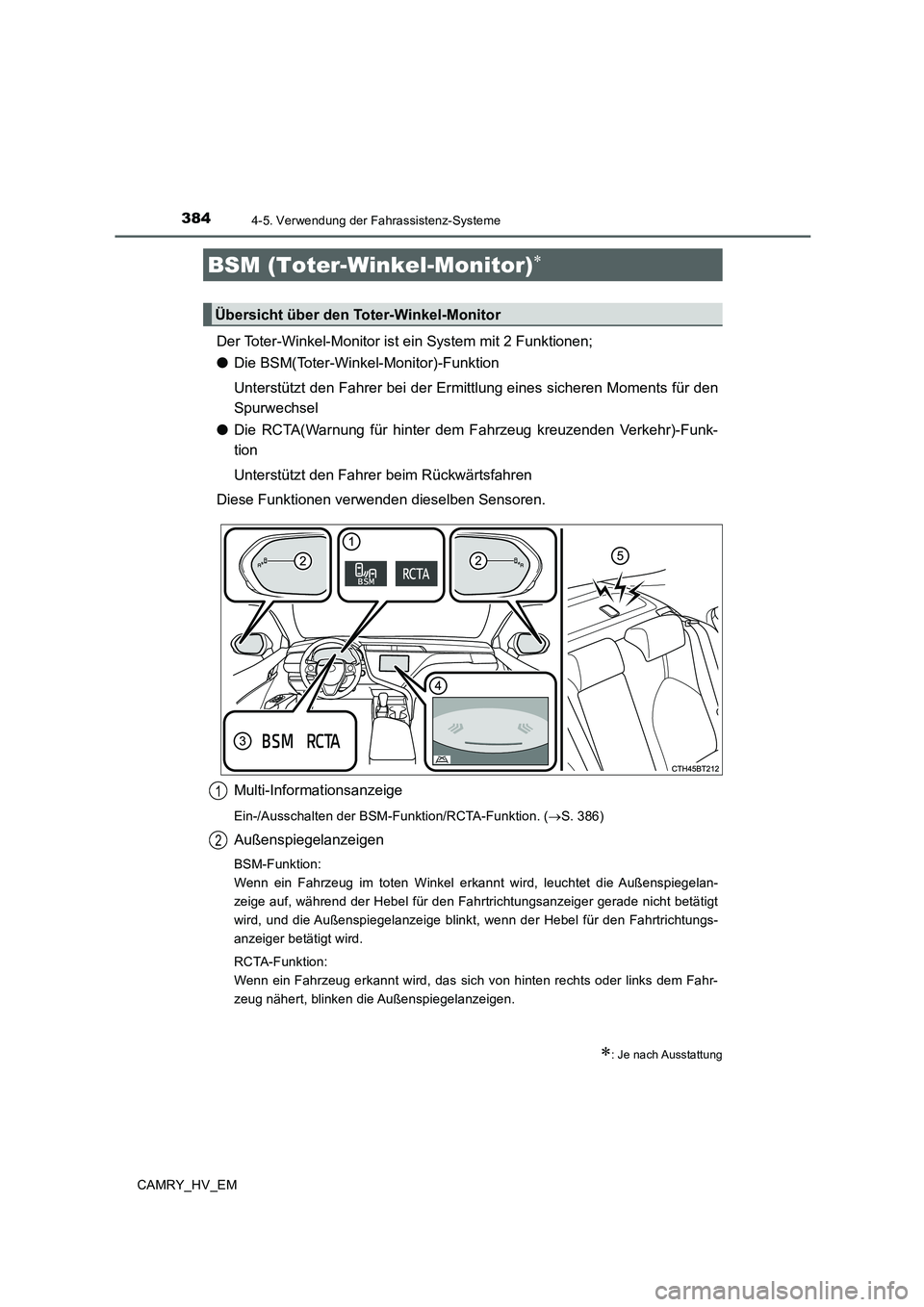 TOYOTA CAMRY 2020  Betriebsanleitungen (in German) 3844-5. Verwendung der Fahrassistenz-Systeme
CAMRY_HV_EM
Der Toter-Winkel-Monitor ist ein System mit 2 Funktionen;
●Die BSM(Toter-Winkel-Monitor)-Funktion
Unterstützt den Fahrer bei der Ermittlung 