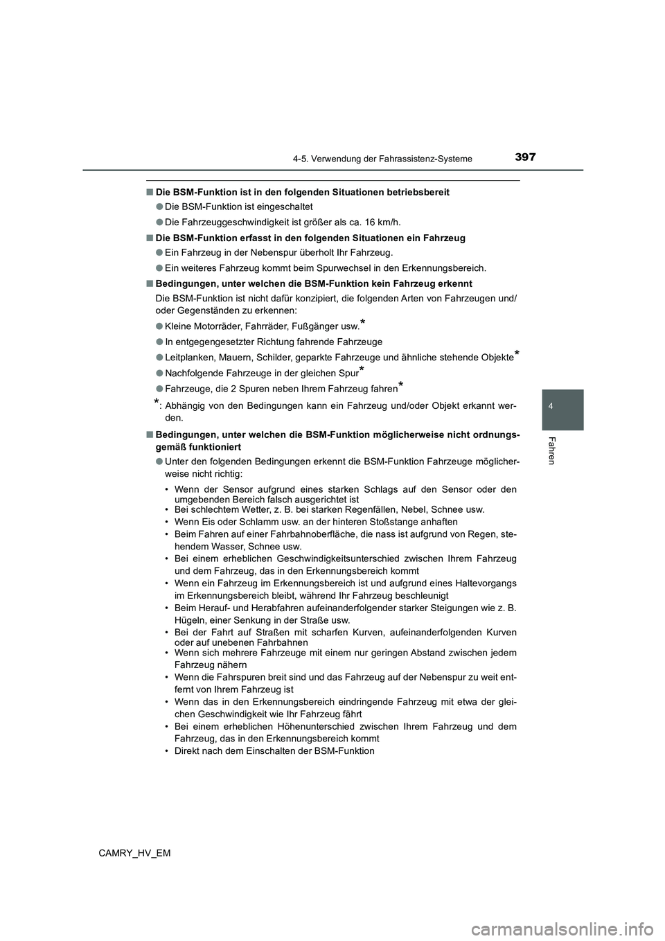 TOYOTA CAMRY 2020 Betriebsanleitungen (in German) 3974-5. Verwendung der Fahrassistenz-Systeme
4
Fahren
CAMRY_HV_EM
■Die BSM-Funktion ist in den folgenden Situationen betriebsbereit
●Die BSM-Funktion ist eingeschaltet
●Die Fahrzeuggeschwindigke TOYOTA CAMRY 2020 Betriebsanleitungen (in German) 3974-5. Verwendung der Fahrassistenz-Systeme
4
Fahren
CAMRY_HV_EM
■Die BSM-Funktion ist in den folgenden Situationen betriebsbereit
●Die BSM-Funktion ist eingeschaltet
●Die Fahrzeuggeschwindigke