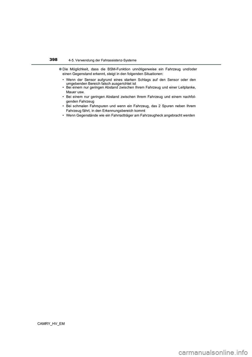 TOYOTA CAMRY 2020 Betriebsanleitungen (in German) 3984-5. Verwendung der Fahrassistenz-Systeme
CAMRY_HV_EM●Die Möglichkeit, dass die BSM-Funktion unnötigerweise ein Fahrzeug und/oder
einen Gegenstand erkennt, steigt in den folgenden Situationen:
TOYOTA CAMRY 2020 Betriebsanleitungen (in German) 3984-5. Verwendung der Fahrassistenz-Systeme
CAMRY_HV_EM●Die Möglichkeit, dass die BSM-Funktion unnötigerweise ein Fahrzeug und/oder
einen Gegenstand erkennt, steigt in den folgenden Situationen: