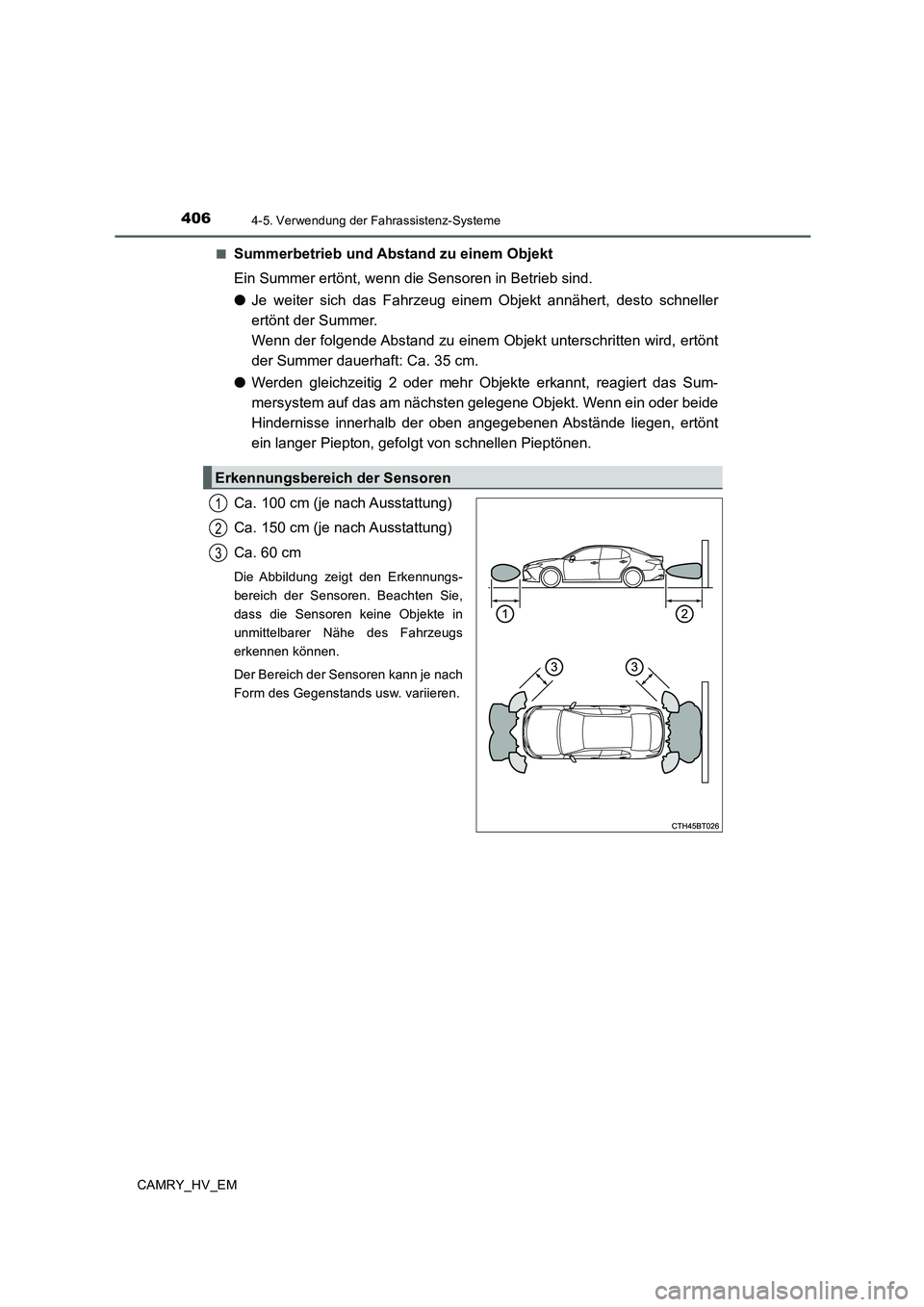 TOYOTA CAMRY 2020 Betriebsanleitungen (in German) 4064-5. Verwendung der Fahrassistenz-Systeme
CAMRY_HV_EM■
Summerbetrieb und Abstand zu einem Objekt
Ein Summer ertönt, wenn die Sensoren in Betrieb sind.
●Je weiter sich das Fahrzeug einem Objekt TOYOTA CAMRY 2020 Betriebsanleitungen (in German) 4064-5. Verwendung der Fahrassistenz-Systeme
CAMRY_HV_EM■
Summerbetrieb und Abstand zu einem Objekt
Ein Summer ertönt, wenn die Sensoren in Betrieb sind.
●Je weiter sich das Fahrzeug einem Objekt