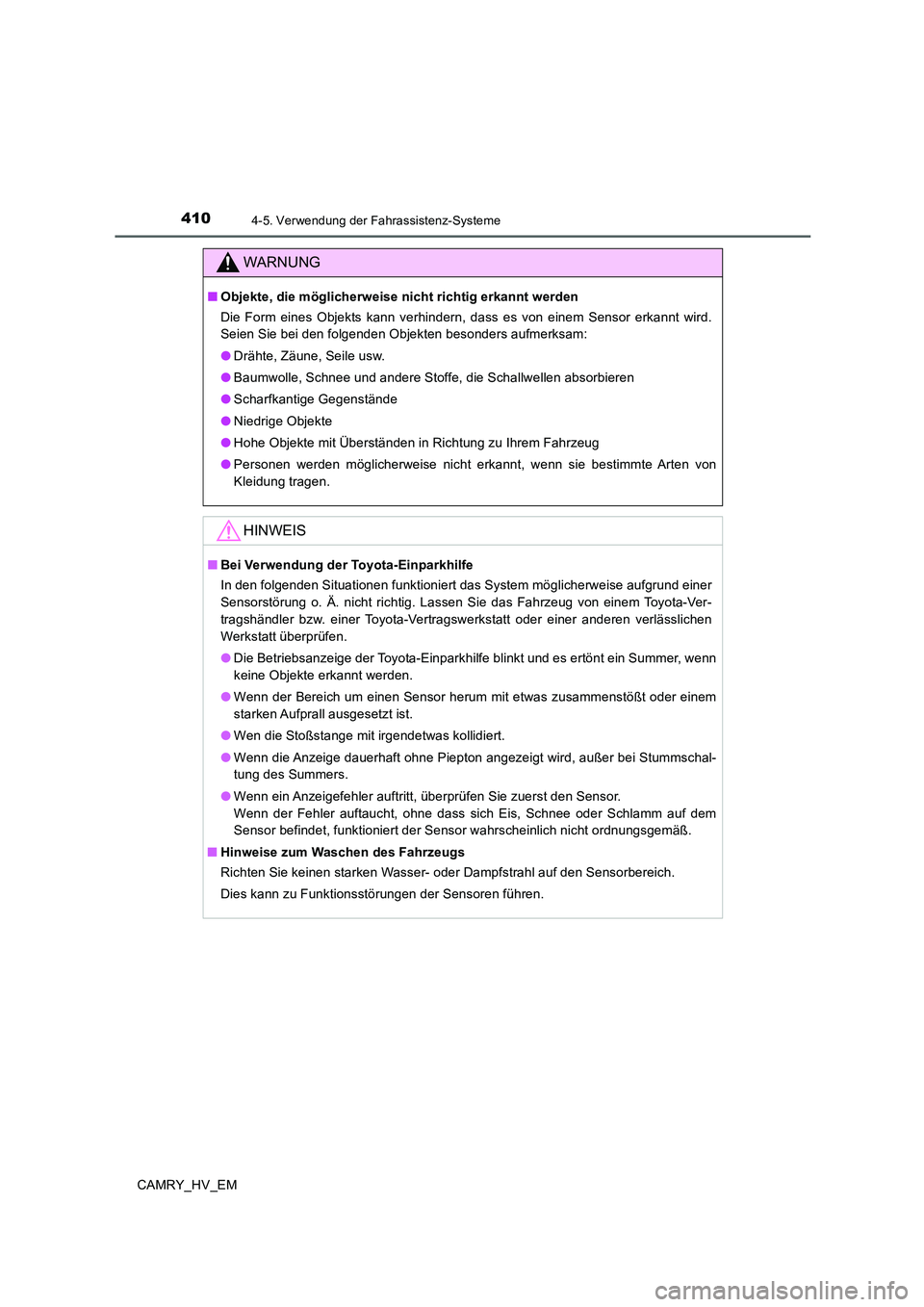 TOYOTA CAMRY 2020 Betriebsanleitungen (in German) 4104-5. Verwendung der Fahrassistenz-Systeme
CAMRY_HV_EM
WARNUNG
■Objekte, die möglicherweise nicht richtig erkannt werden
Die Form eines Objekts kann verhindern, dass es von einem Sensor erkannt w TOYOTA CAMRY 2020 Betriebsanleitungen (in German) 4104-5. Verwendung der Fahrassistenz-Systeme
CAMRY_HV_EM
WARNUNG
■Objekte, die möglicherweise nicht richtig erkannt werden
Die Form eines Objekts kann verhindern, dass es von einem Sensor erkannt w