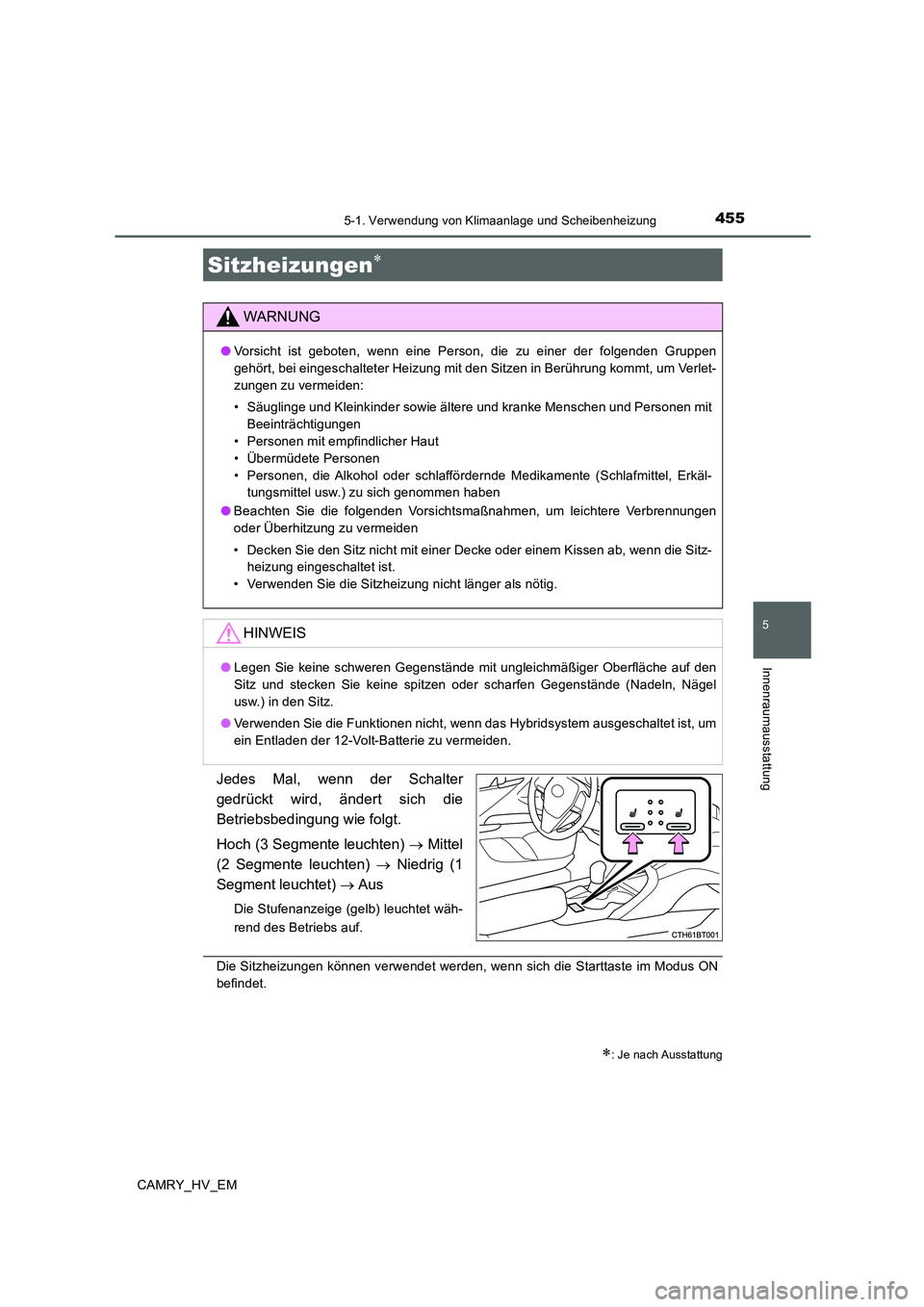 TOYOTA CAMRY 2020 Betriebsanleitungen (in German) 4555-1. Verwendung von Klimaanlage und Scheibenheizung
5
Innenraumausstattung
CAMRY_HV_EM
Jedes Mal, wenn der Schalter
gedrückt wird, ändert sich die
Betriebsbedingung wie folgt.
Hoch (3 Segmente le TOYOTA CAMRY 2020 Betriebsanleitungen (in German) 4555-1. Verwendung von Klimaanlage und Scheibenheizung
5
Innenraumausstattung
CAMRY_HV_EM
Jedes Mal, wenn der Schalter
gedrückt wird, ändert sich die
Betriebsbedingung wie folgt.
Hoch (3 Segmente le
