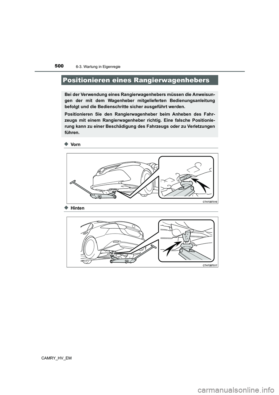 TOYOTA CAMRY 2020 Betriebsanleitungen (in German) 5006-3. Wartung in Eigenregie
CAMRY_HV_EM
◆Vo r n
◆Hinten
Positionieren eines Rangierwagenhebers
Bei der Verwendung eines Rangierwagenhebers müssen die Anweisun-
gen der mit dem Wagenheber mitgel TOYOTA CAMRY 2020 Betriebsanleitungen (in German) 5006-3. Wartung in Eigenregie
CAMRY_HV_EM
◆Vo r n
◆Hinten
Positionieren eines Rangierwagenhebers
Bei der Verwendung eines Rangierwagenhebers müssen die Anweisun-
gen der mit dem Wagenheber mitgel