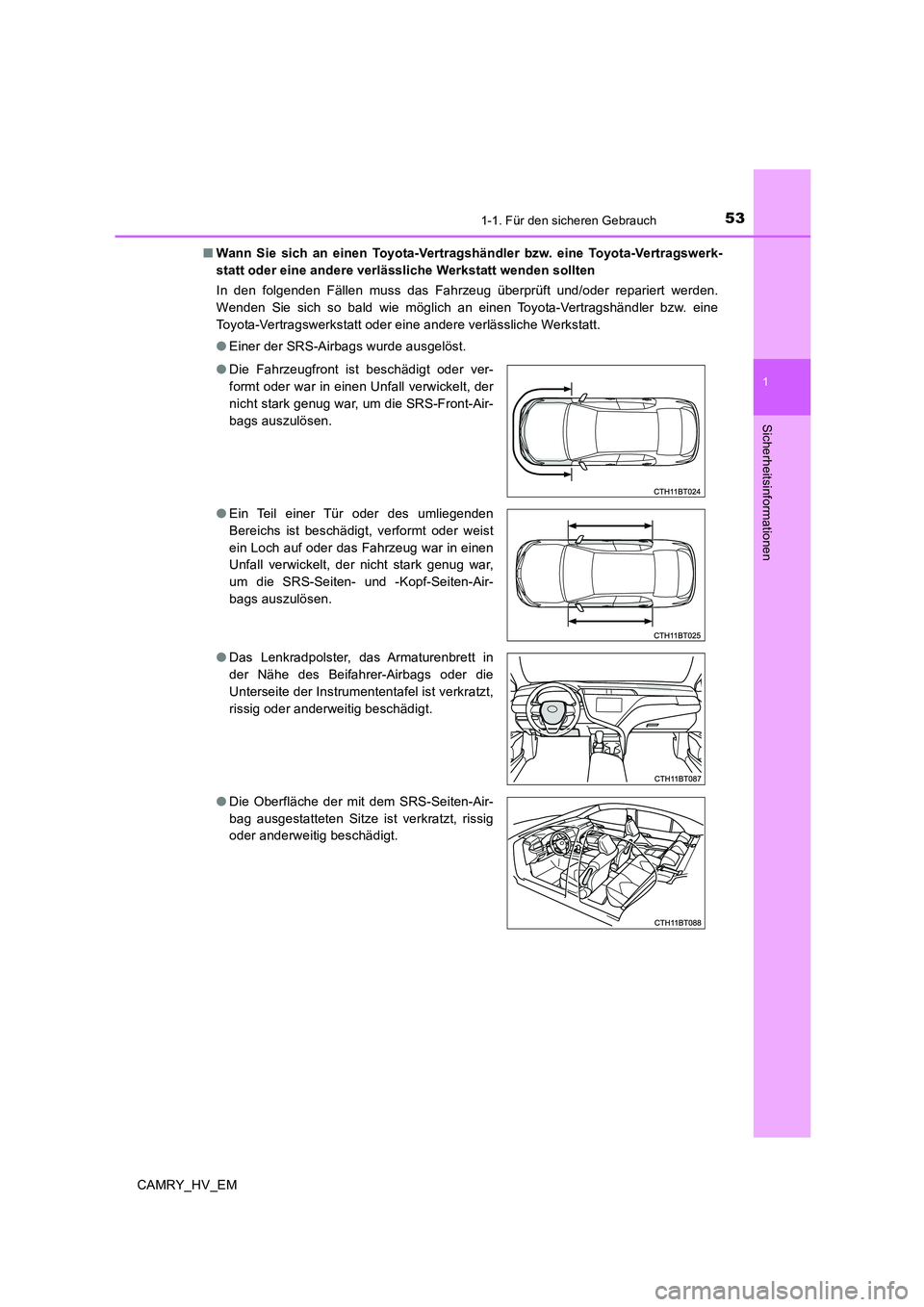 TOYOTA CAMRY 2020  Betriebsanleitungen (in German) 531-1. Für den sicheren Gebrauch
1
Sicherheitsinformationen
CAMRY_HV_EM■Wann Sie sich an einen Toyota-Vertragshändler bzw. eine Toyota-Vertragswerk-
statt oder eine andere verlässliche Werkstatt 